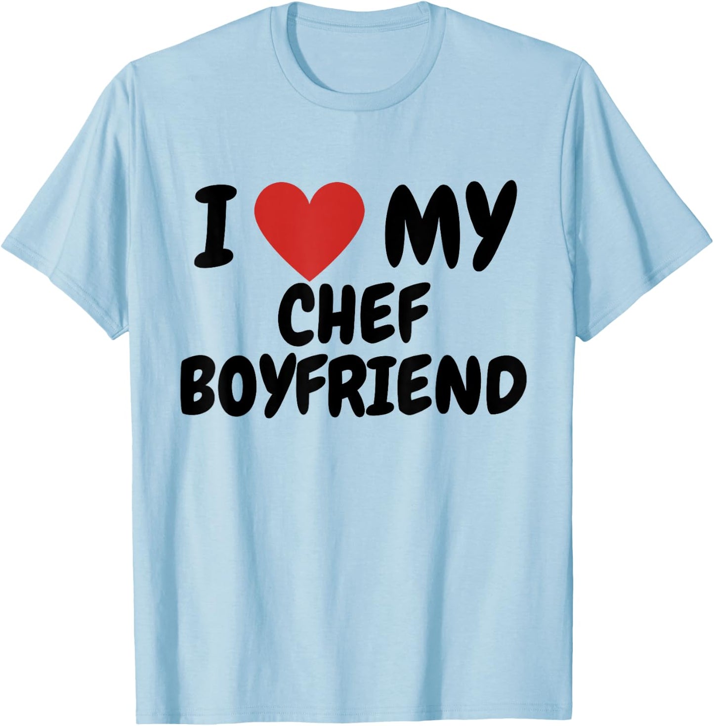 I love my chef boyfriend T-Shirt - T-Shirt | Light Blue