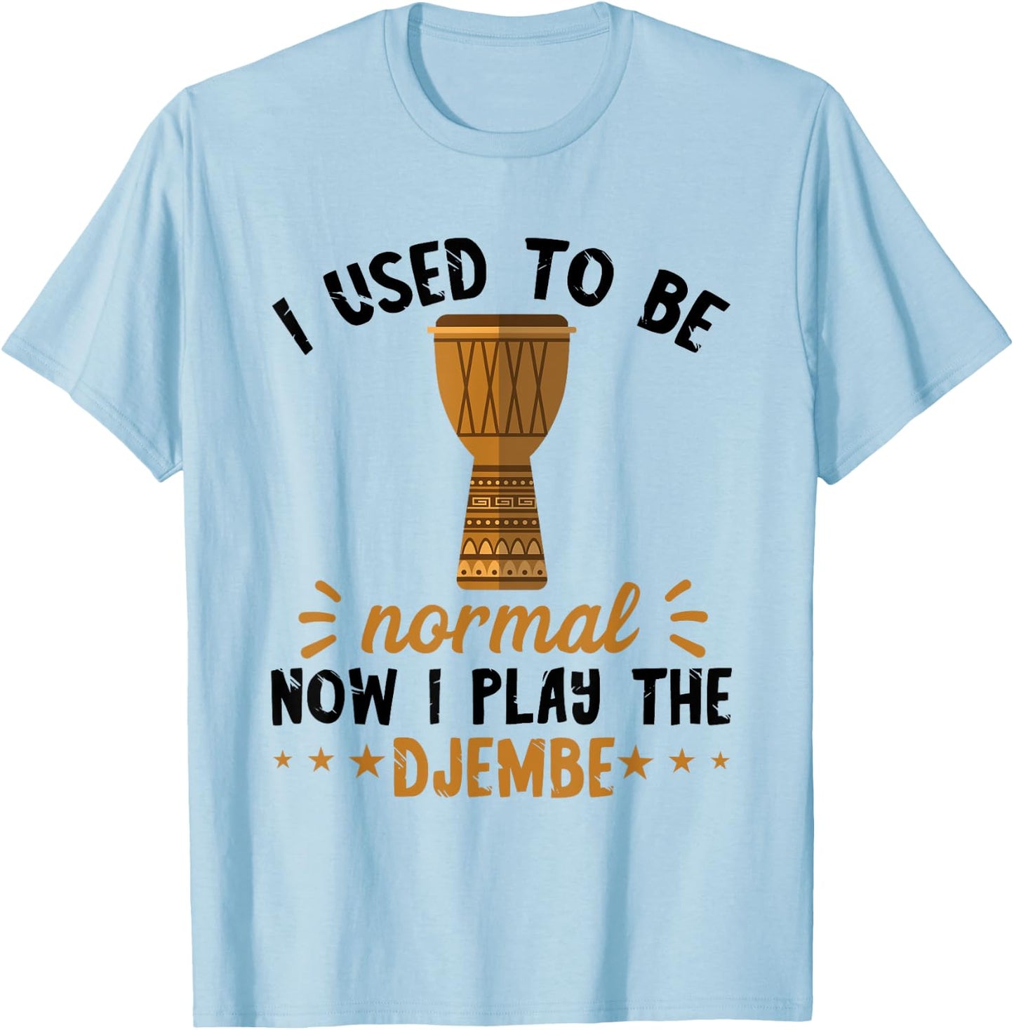 Djembe I Used To Be Normal Drummer African Drum Drumming T-Shirt - T-Shirt | Light Blue