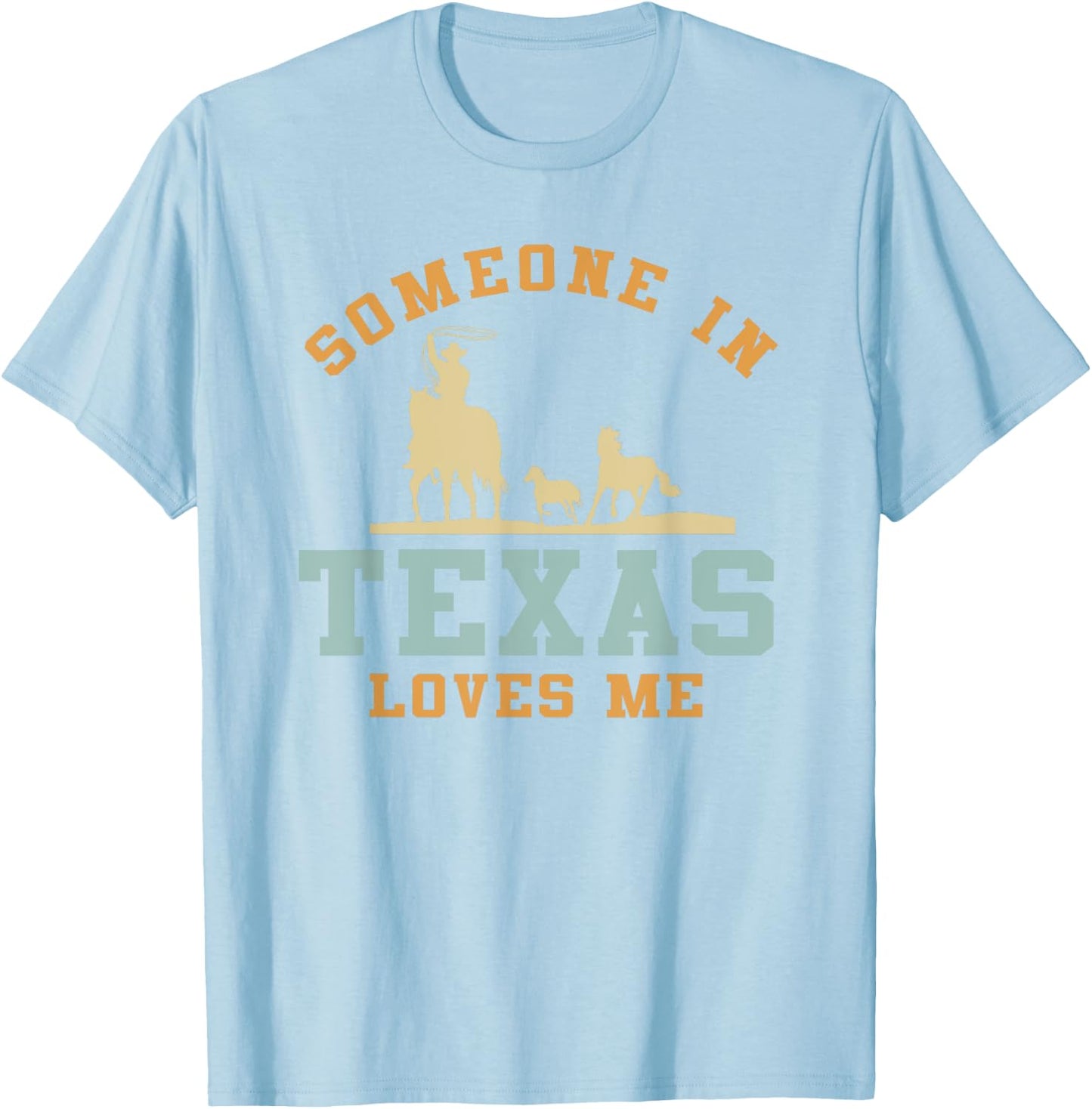 Someone In Texas Loves Me T-Shirt - T-Shirt | Light Blue