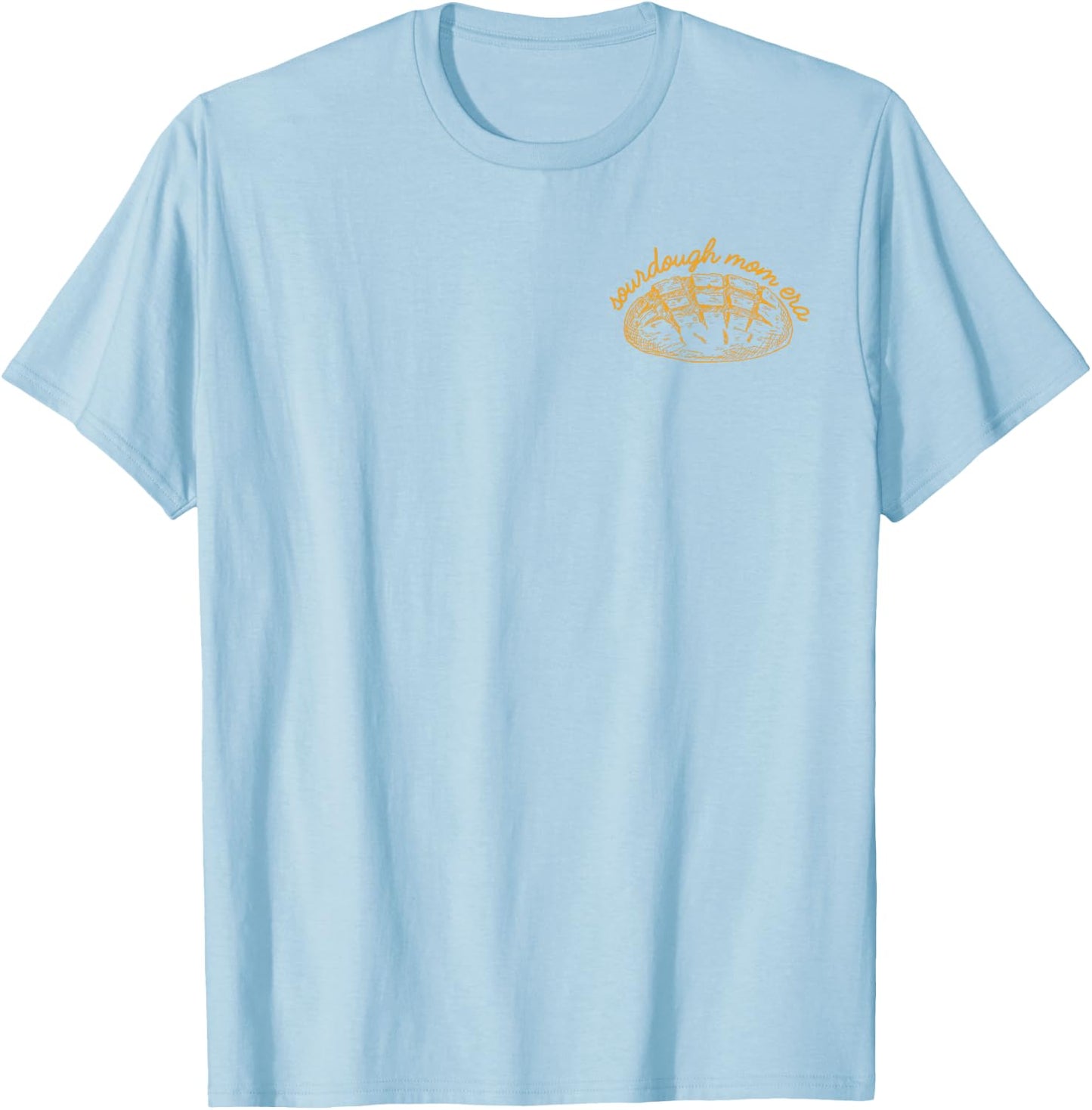 In My Sourdough Mom Era Baking Bread Lover Baker Women T-Shirt - T-Shirt | Light Blue