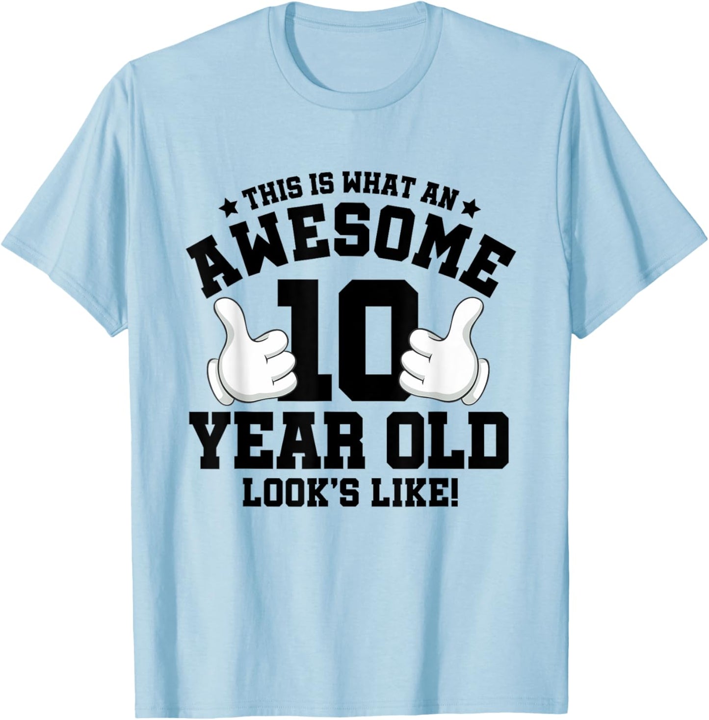 This is what an awesome 10 year old looks like 10th birthday T-Shirt - T-Shirt | Light Blue