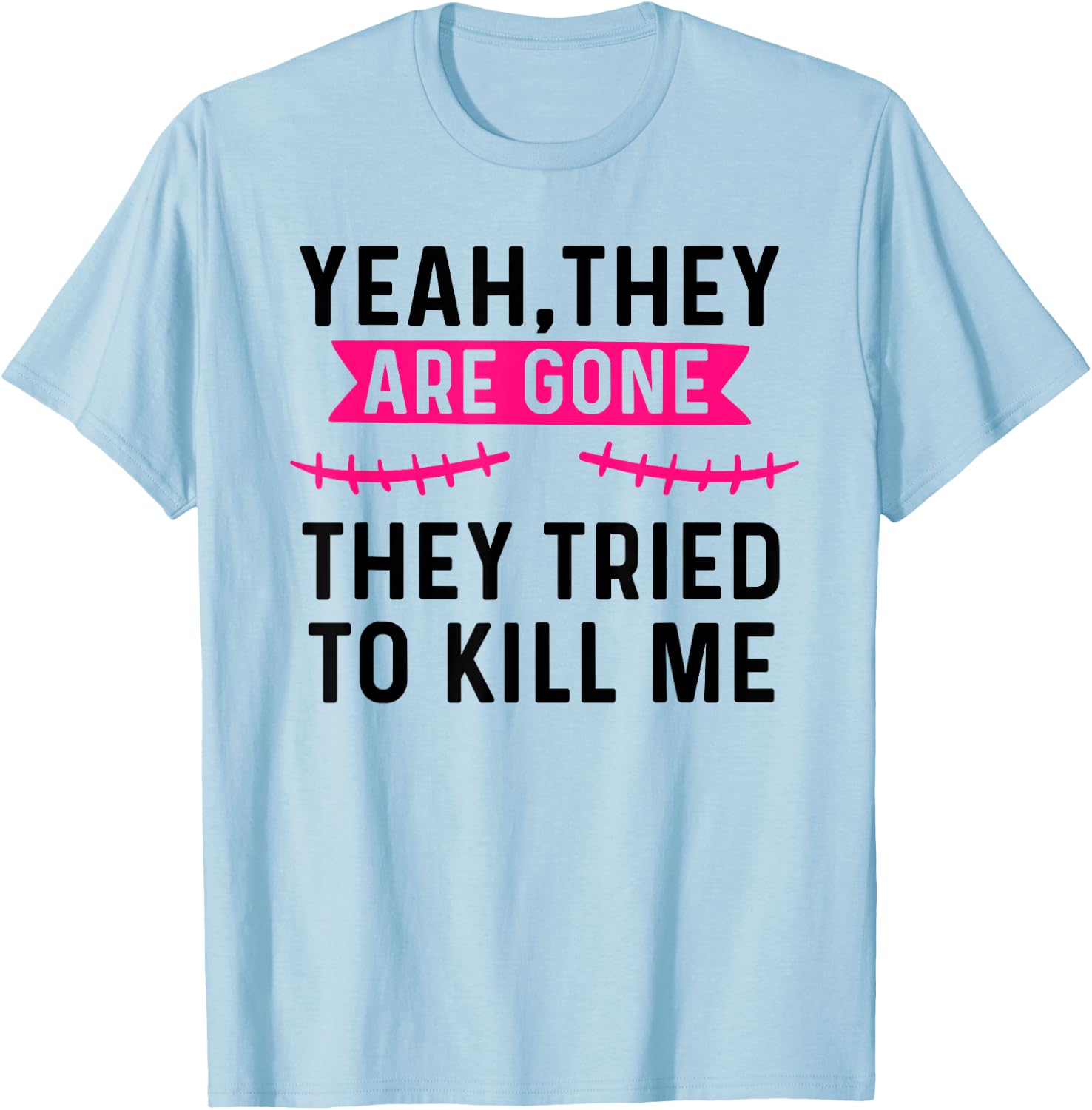 Breast Cancer Survivor Mastectomy They're gone T-Shirt - T-Shirt | Light Blue