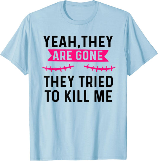 Breast Cancer Survivor Mastectomy They're gone T-Shirt - T-Shirt | Light Blue