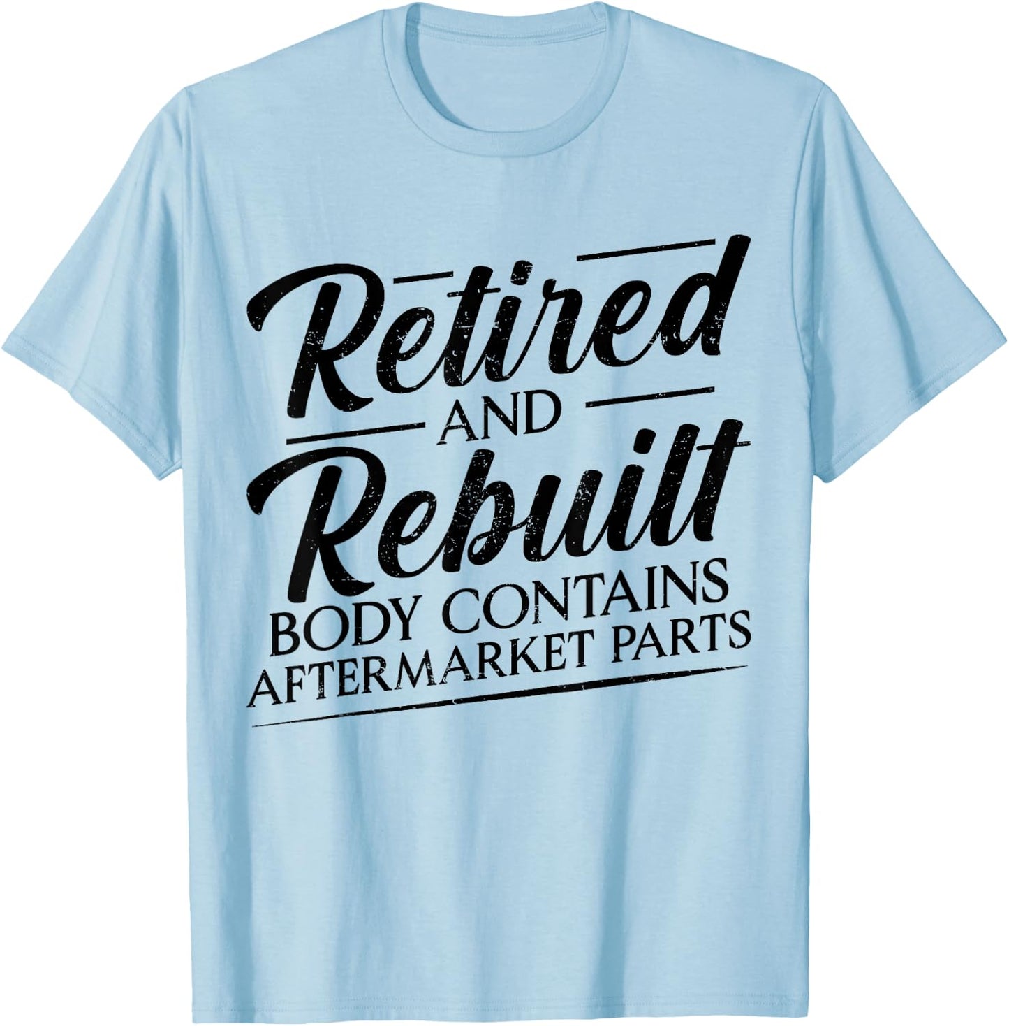 Retired And Rebuilt Body Contains Aftermarket Parts Vintage T-Shirt - T-Shirt | Light Blue