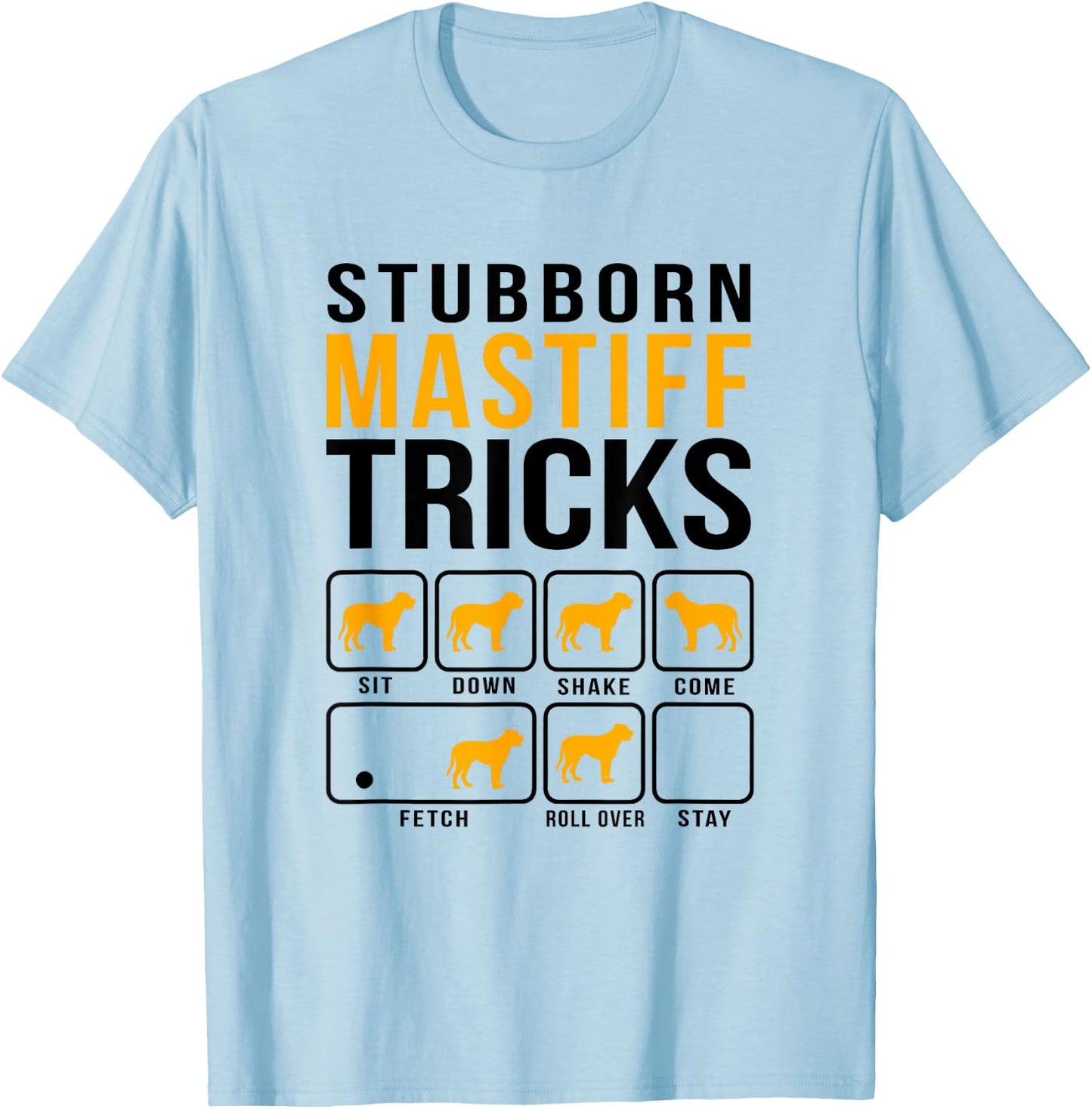 Mastiff Stubborn Tricks Dog Mom Dad T-Shirt - T-Shirt | Light Blue