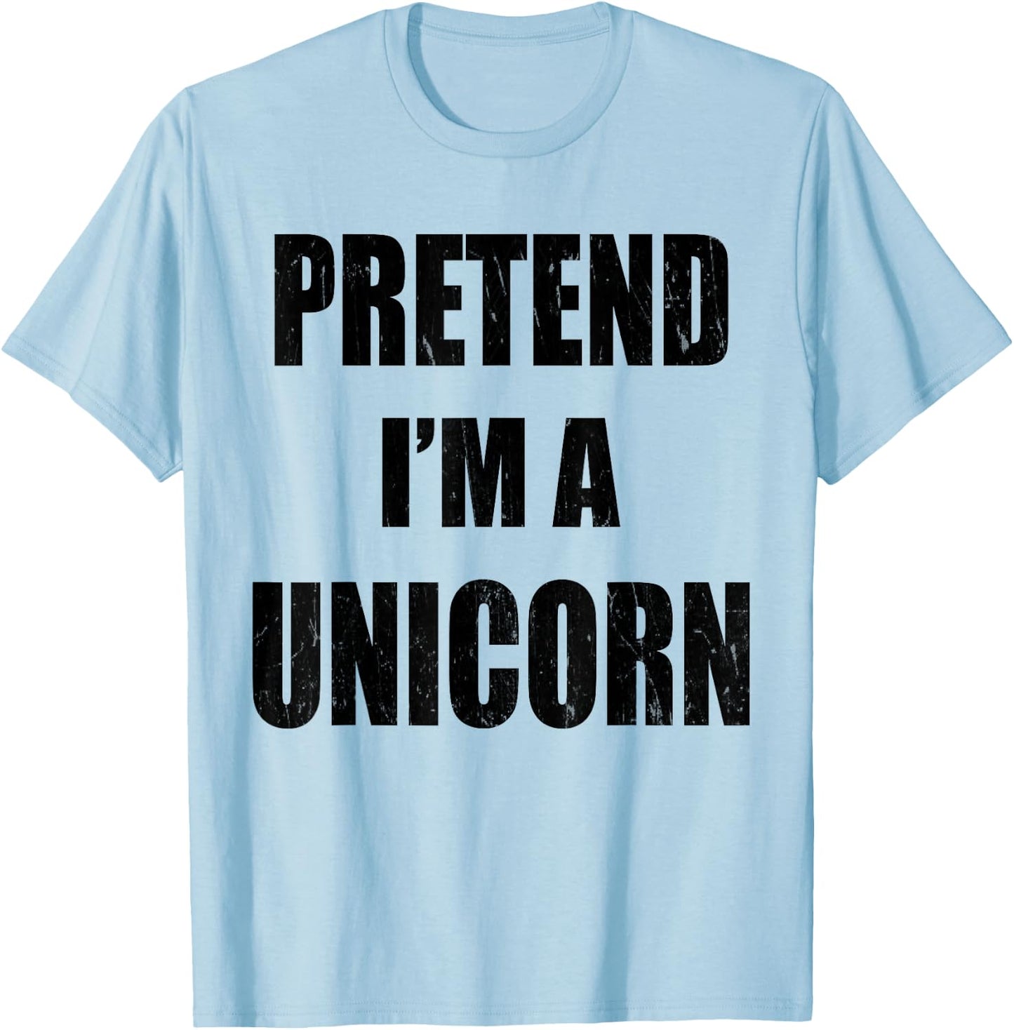 Pretend I'm A Unicorn Lazy Easy Last Minute Costume T-Shirt - T-Shirt | Light Blue