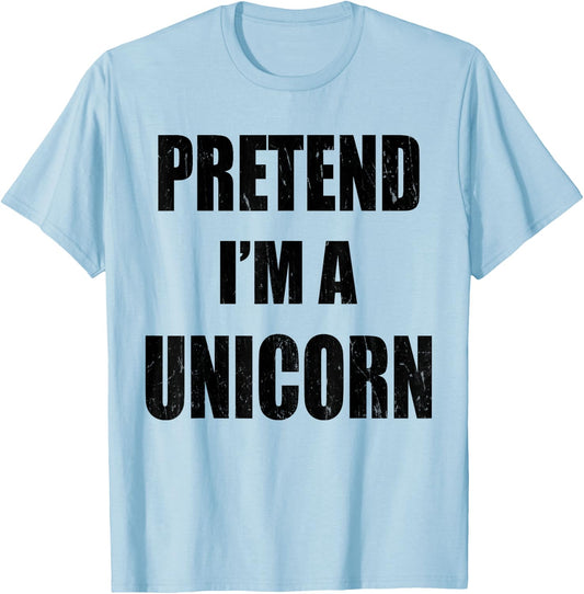 Pretend I'm A Unicorn Lazy Easy Last Minute Costume T-Shirt - T-Shirt | Light Blue