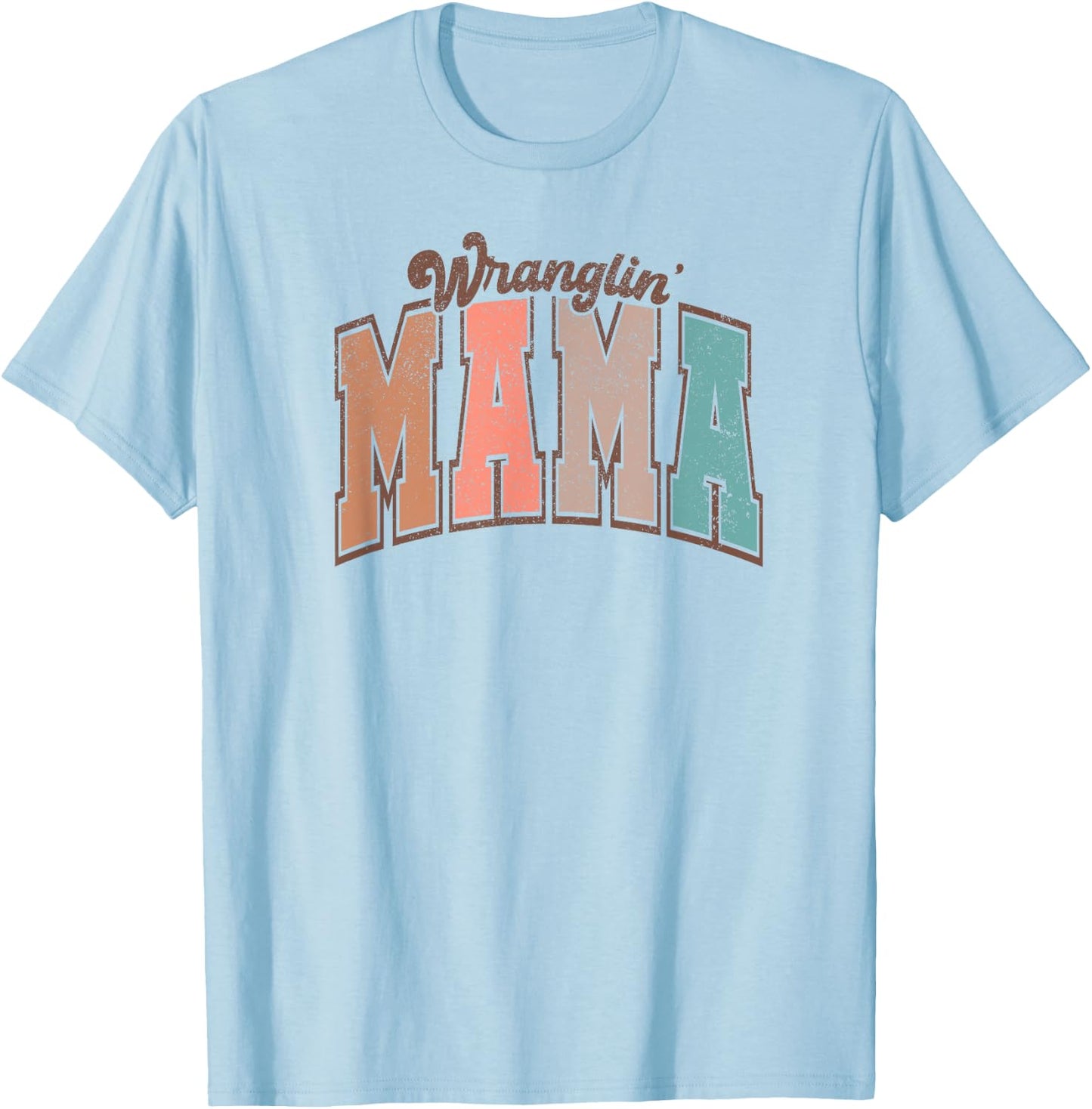 Wranglin Mama Mothers Day Show Sheep Mom Show Barn Mama T-Shirt - T-Shirt | Light Blue