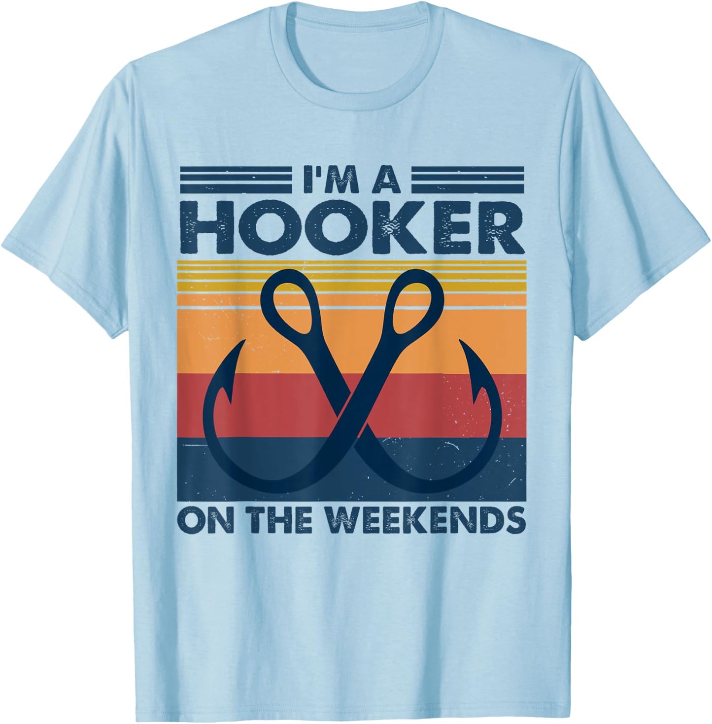 Vintage I'm A Hooker On The Weekends Funny Fishing Joke T-Shirt - T-Shirt | Light Blue
