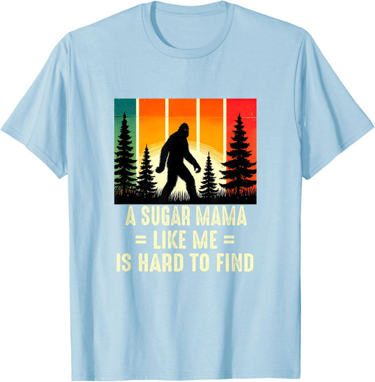 Sugar Mama Is Hard To Find, Funny Bigfoot T-Shirt - T-Shirt | Light Blue