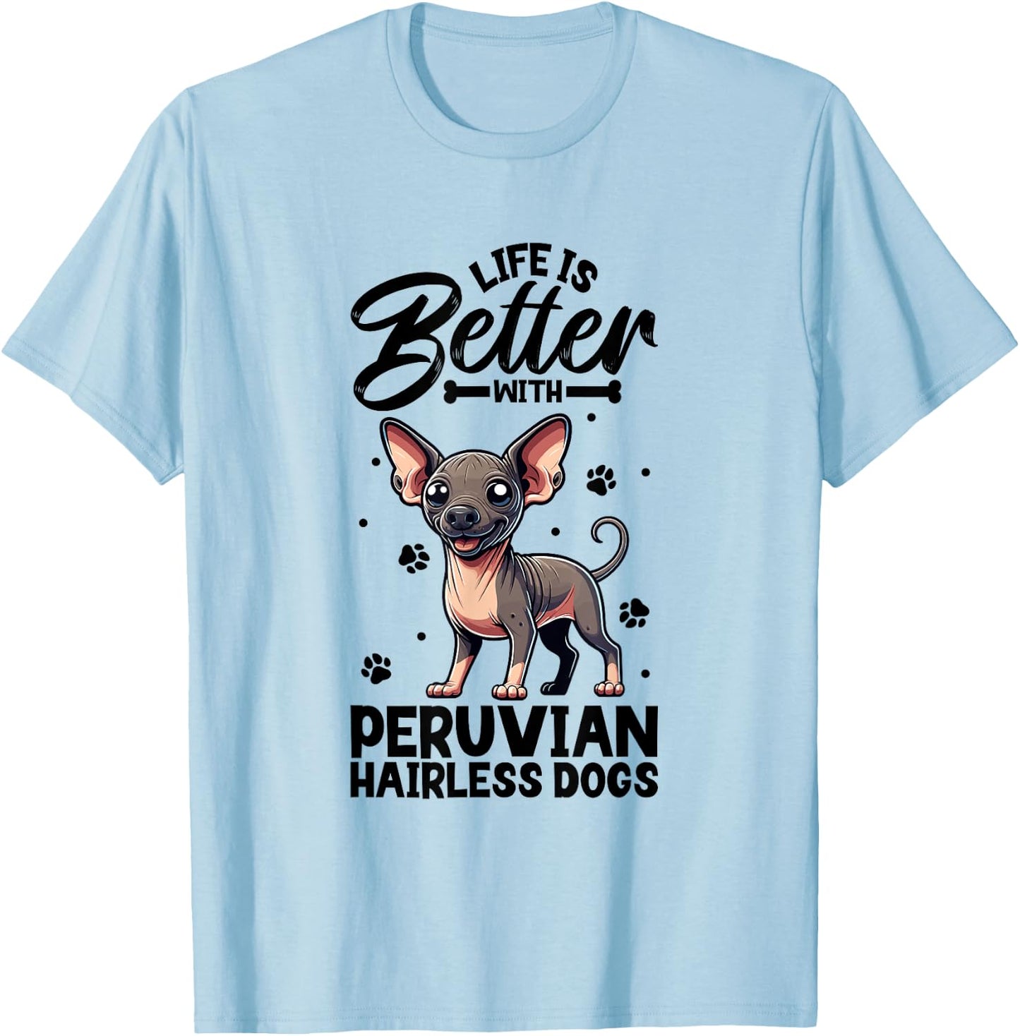 Best life with Peruvian Hairless Dog Men Women Girls Kids T-Shirt - T-Shirt | Light Blue