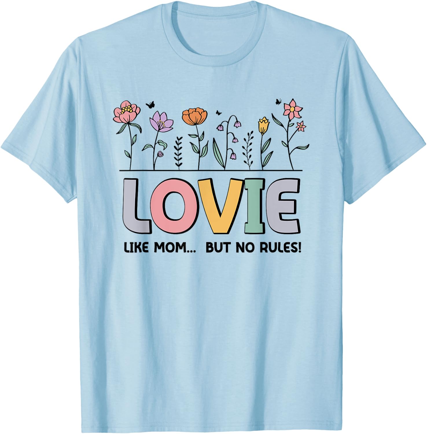 Lovie Like Mom... But No Rules T-Shirt - T-Shirt | Light Blue