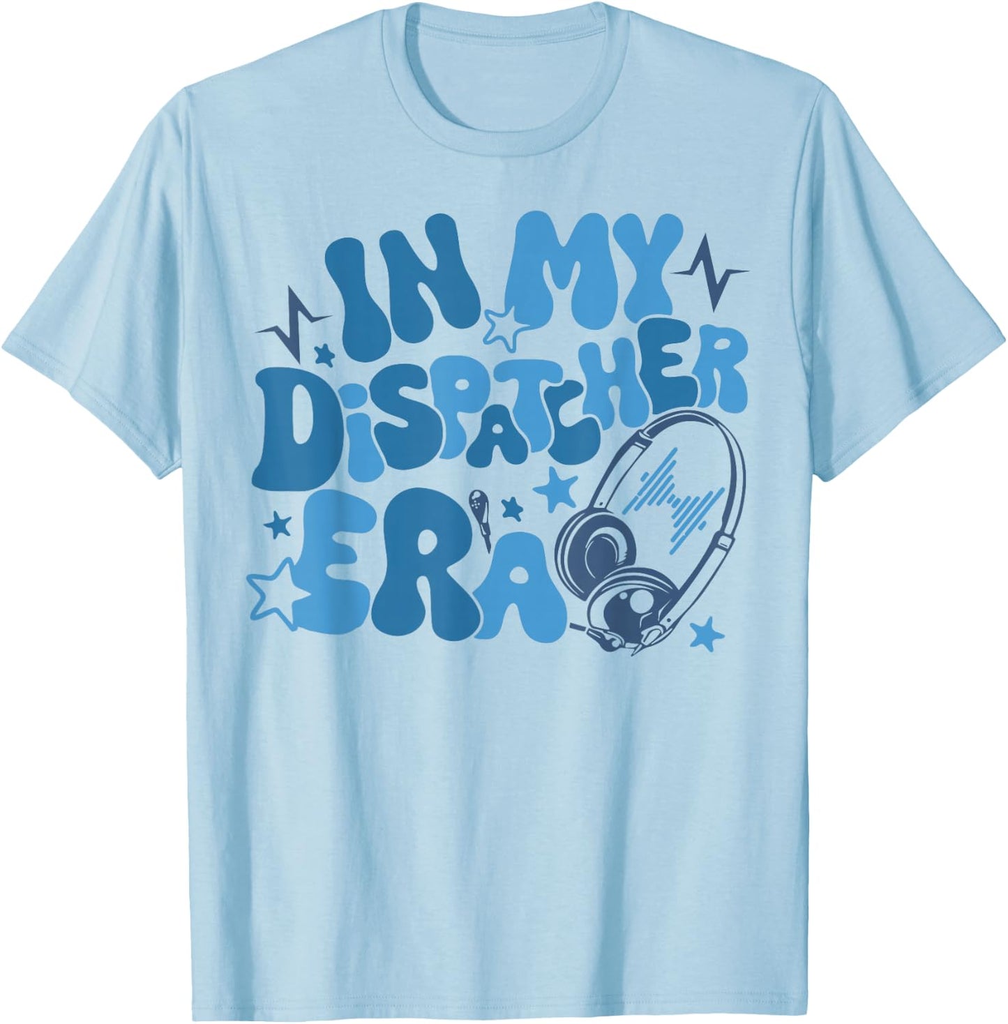 In My Dispatcher Era T-Shirt - T-Shirt | Light Blue