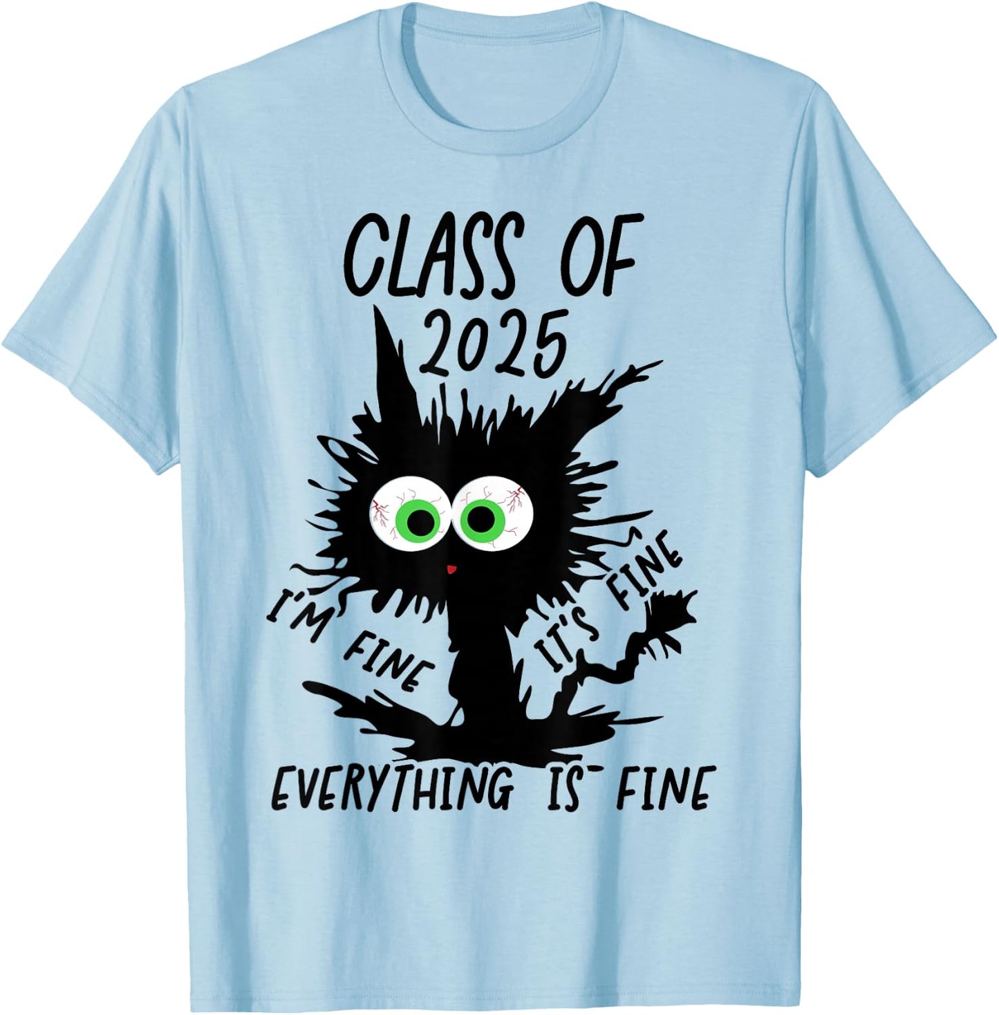 Class of 2025 I'm Fine It's Fine T-Shirt - T-Shirt | Light Blue