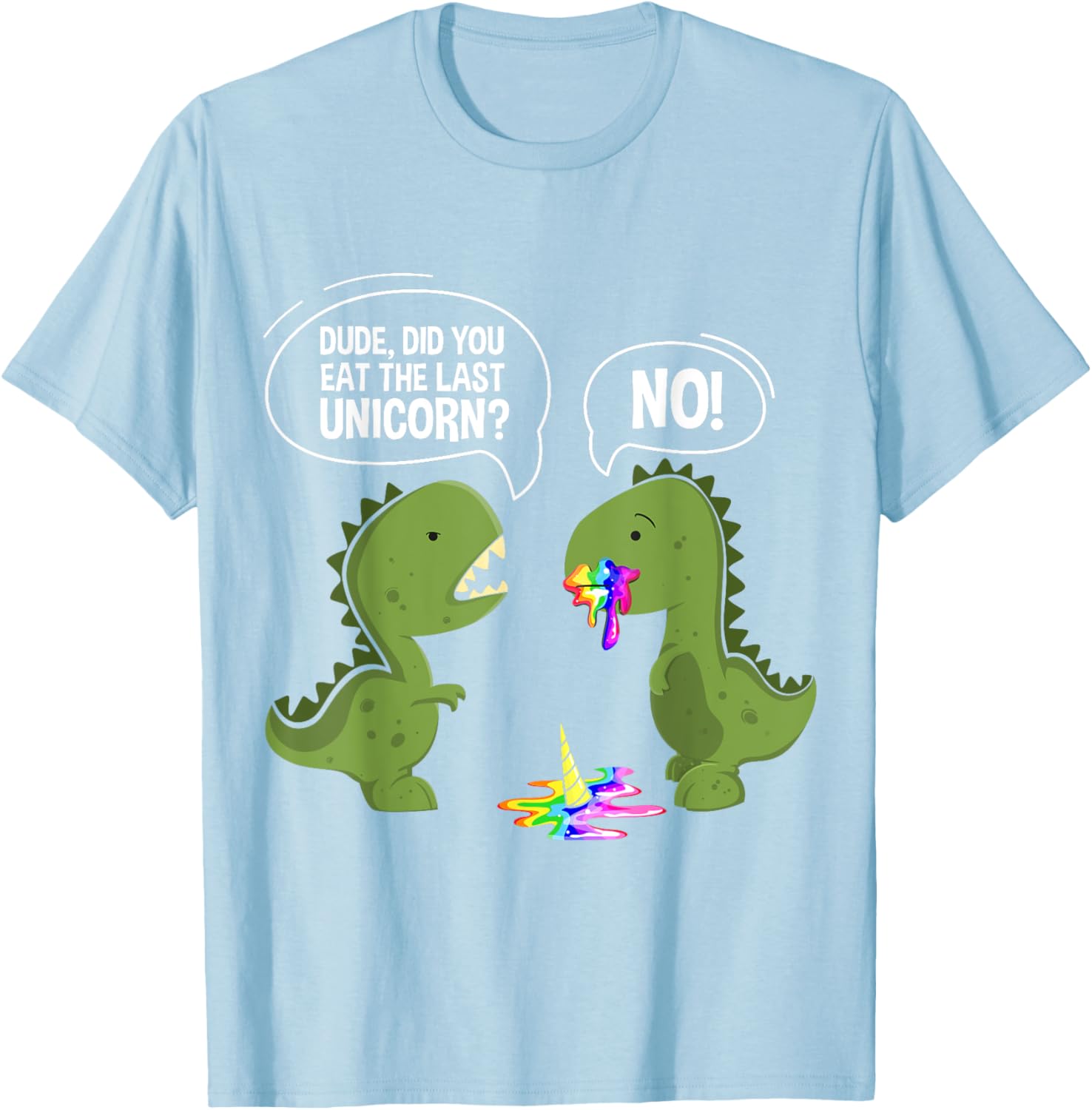 Funny Dude Did You Eat The Last Unicorn Dinosaur T-Shirt - T-Shirt | Light Blue