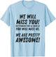 We Will Miss You, but probably not as much as funny T-Shirt - T-Shirt | Light Blue