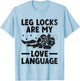 Leg Locks Are My Love Language Brazilian Jiu Jitsu BJJ T-Shirt - T-Shirt | Light Blue