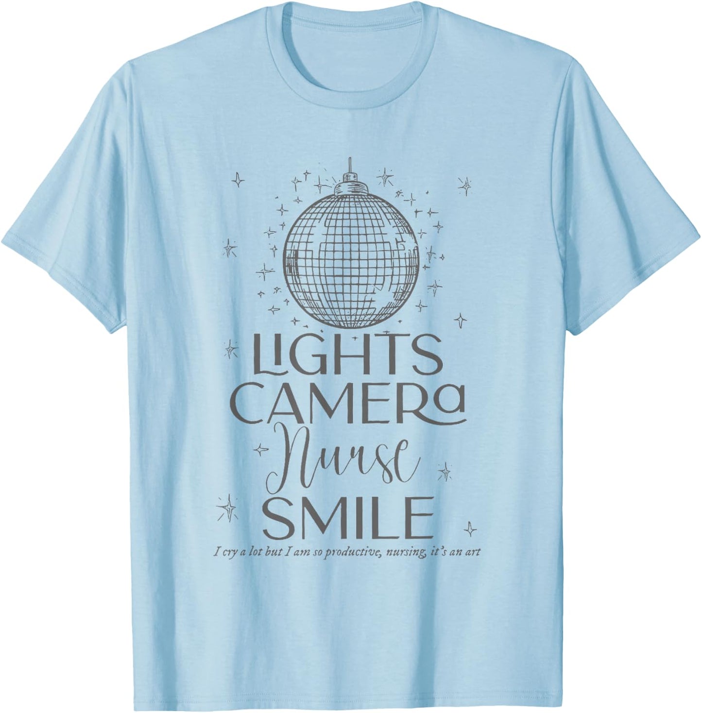 Lights Camera Nurse Smile T-Shirt - T-Shirt | Light Blue