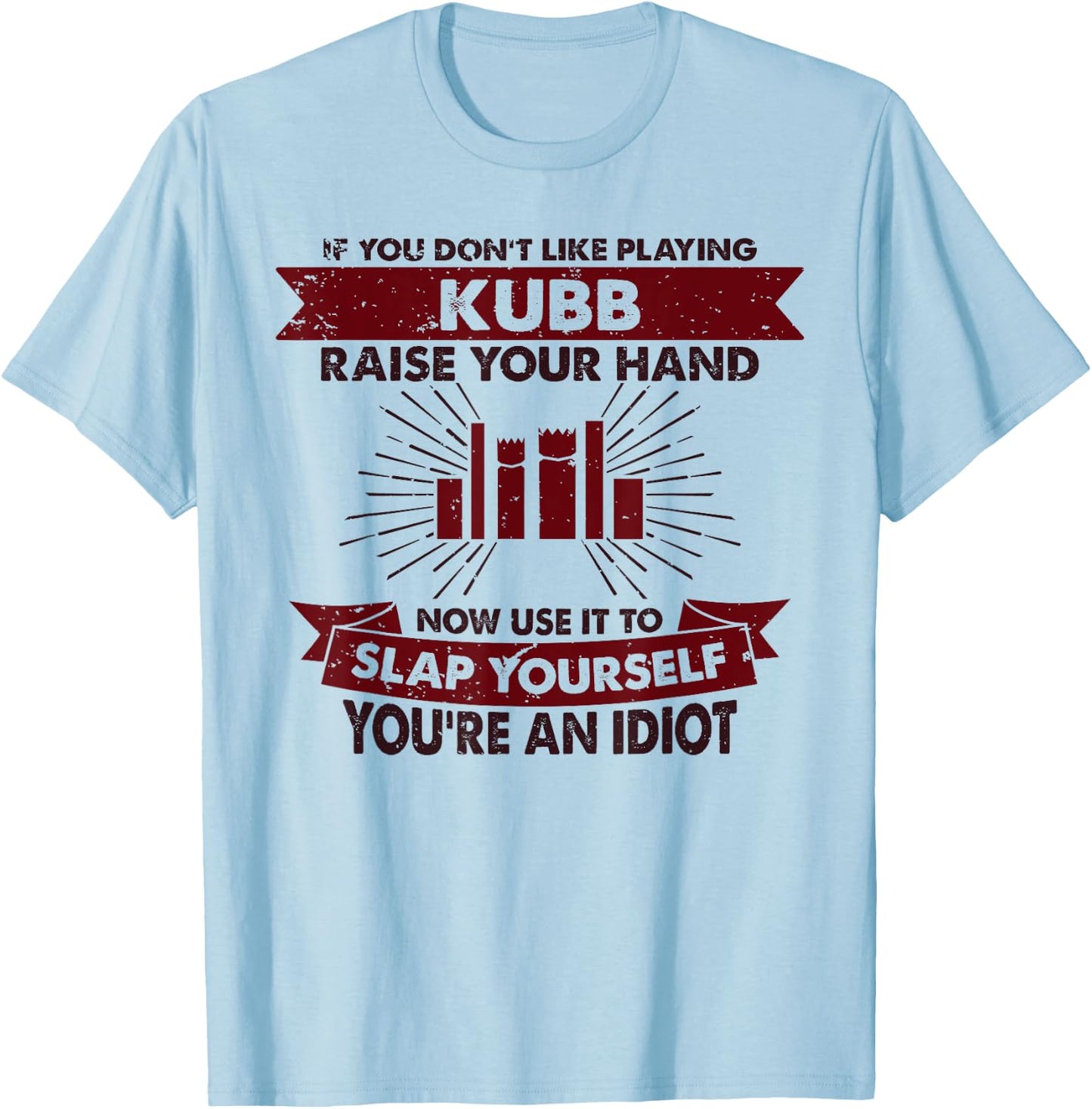 Raise Your Hand Slap Yourself - Hobby Funny Playing Kubb T-Shirt - T-Shirt | Light Blue