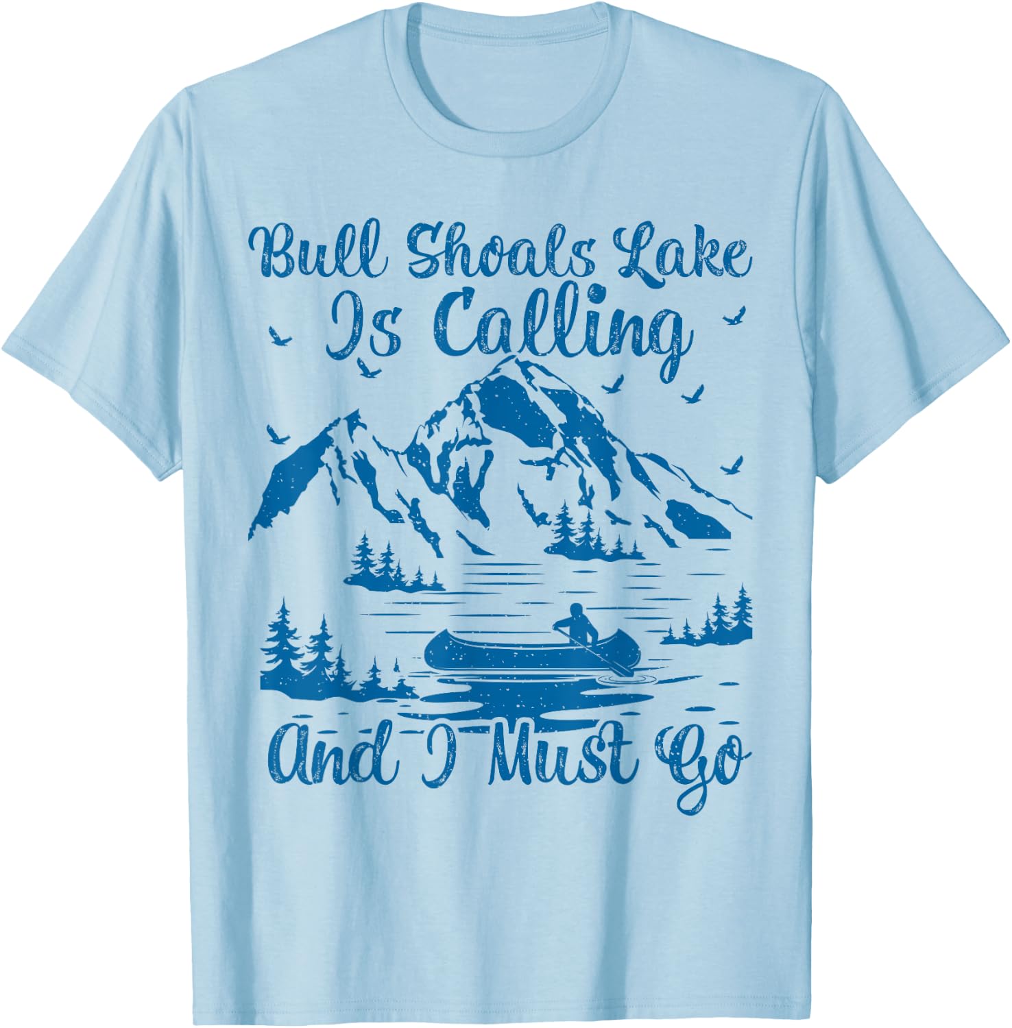 Bull Shoals Lake Is Calling And I Must Go Bull Shoals Lake T-Shirt - T-Shirt | Light Blue