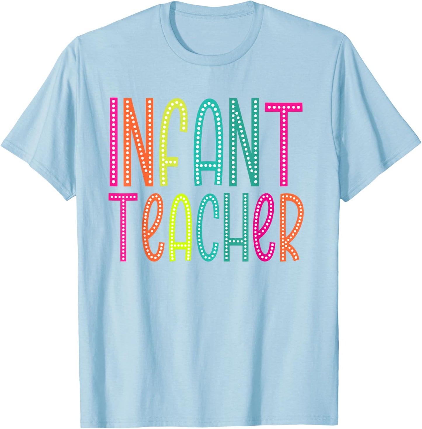 Infant Teacher appreciation Week back to school Women Men T-Shirt - T-Shirt | Light Blue