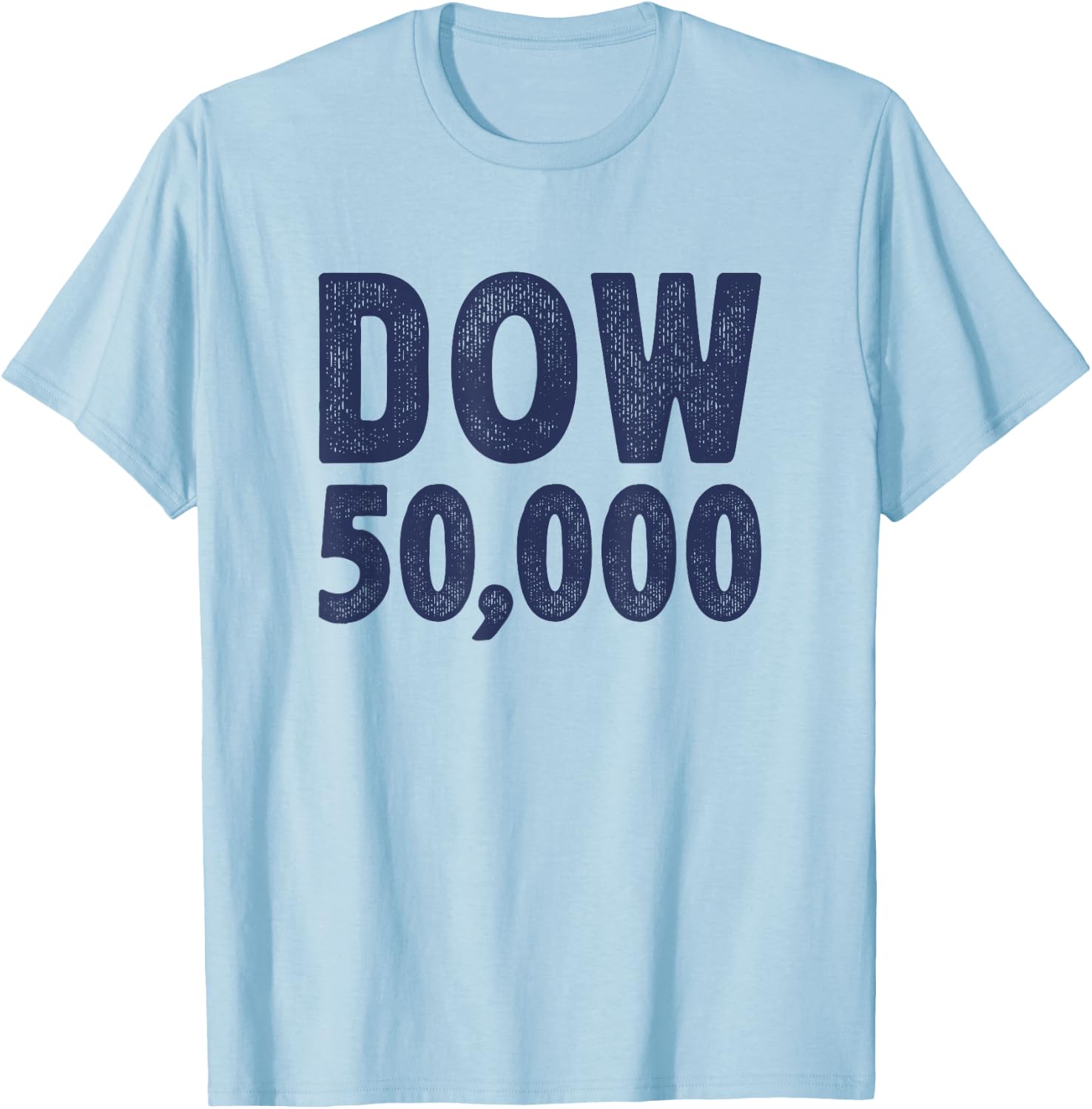 Dow 50000 Investing Day Trader Investment Adviser Dow 50K T-Shirt - T-Shirt | Light Blue