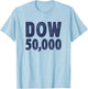 Dow 50000 Investing Day Trader Investment Adviser Dow 50K T-Shirt - T-Shirt | Light Blue
