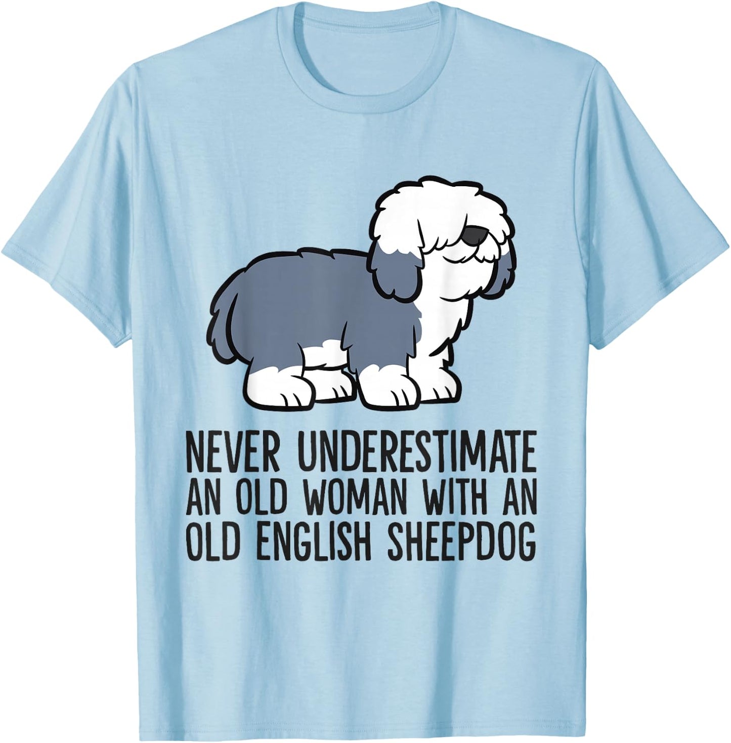 Never Underestimate An Old Woman With An English Sheepdog T-Shirt - T-Shirt | Light Blue