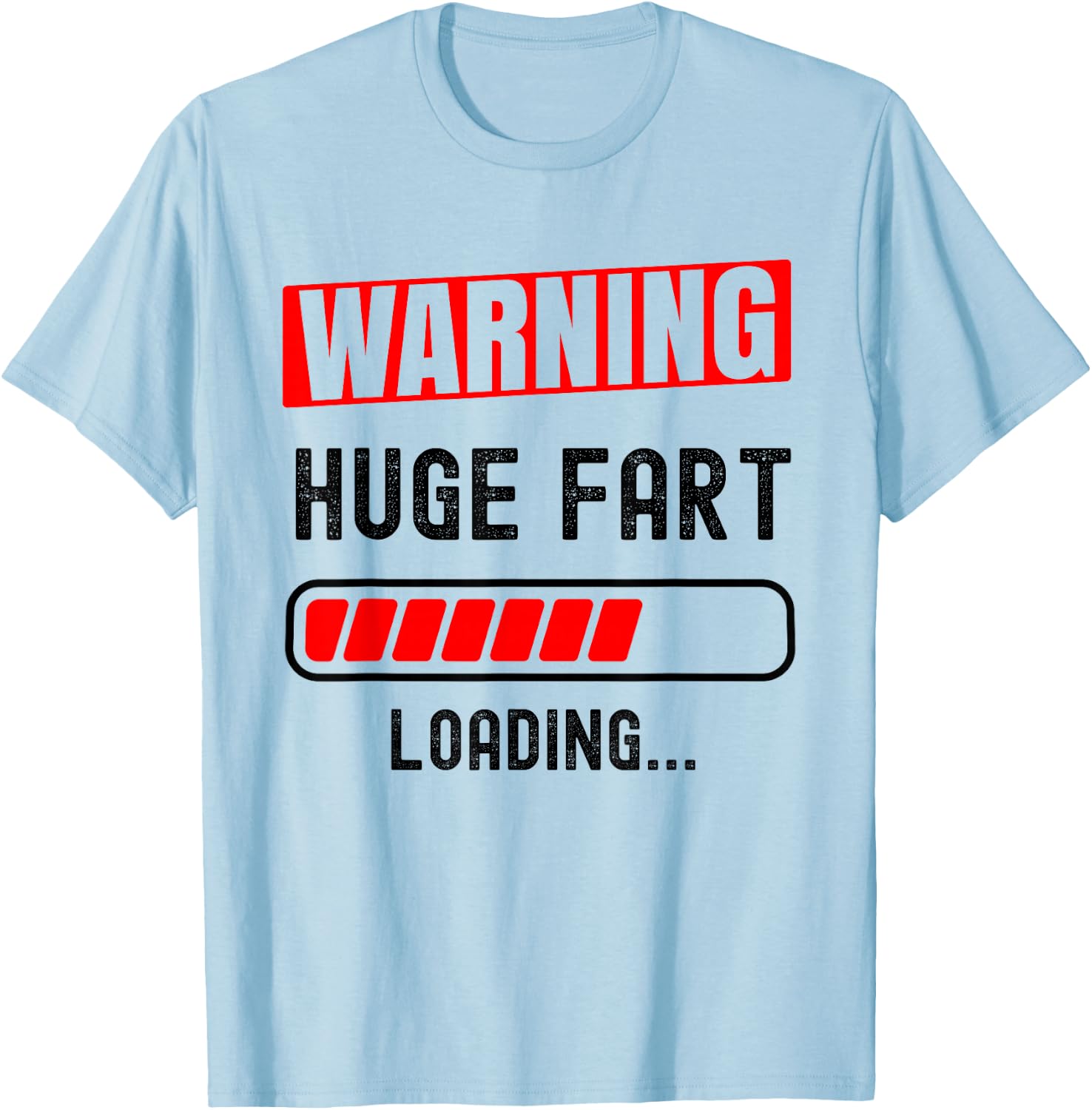 HUGE FART, LOADING.. Funny farter design T-Shirt - T-Shirt | Light Blue