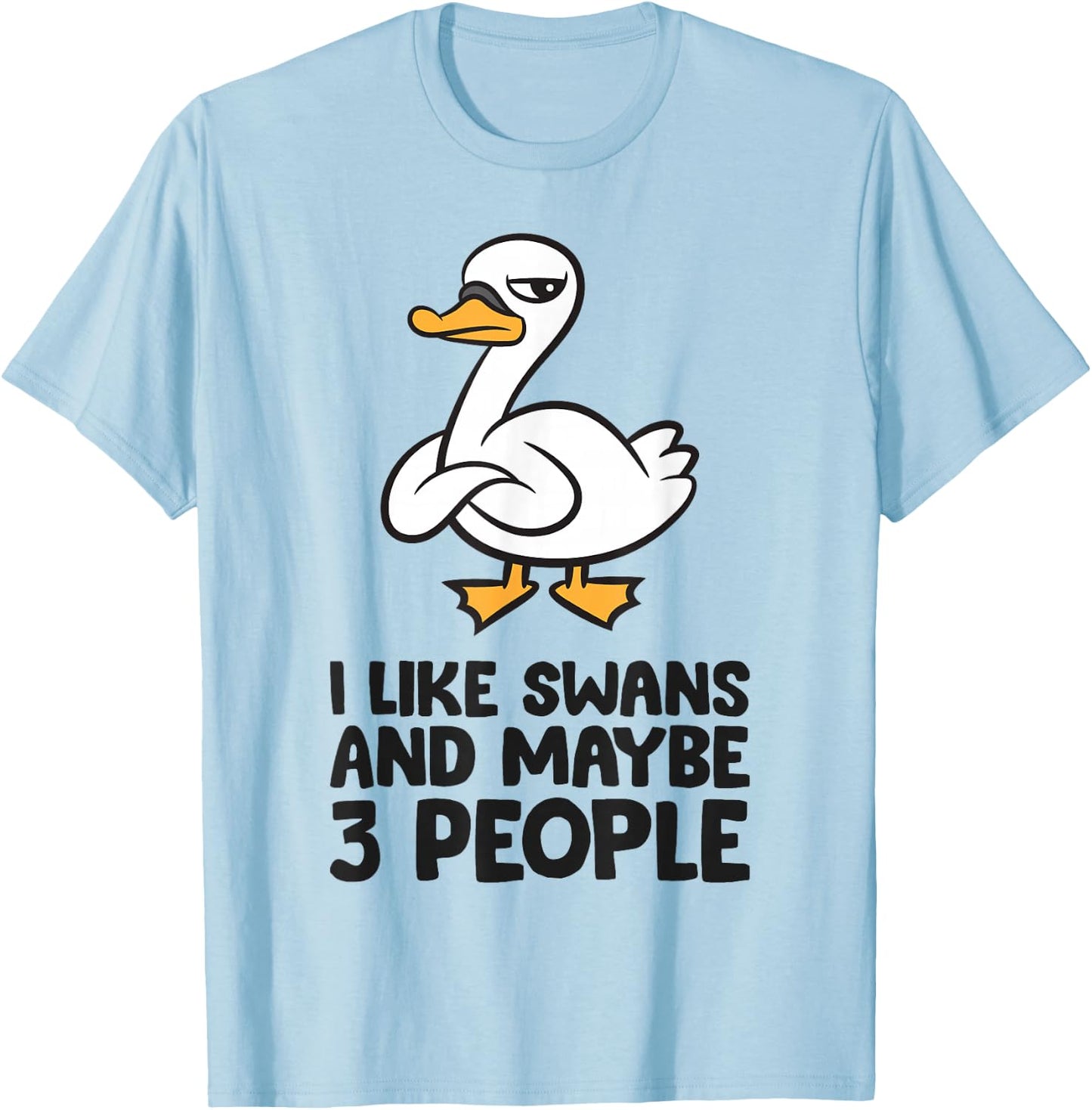 I Like Swans and Maybe 3 People T-Shirt - T-Shirt | Light Blue