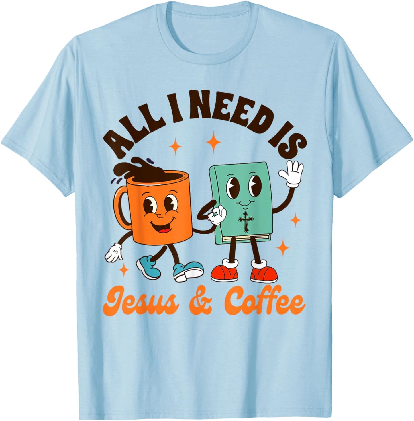 Jesus & Coffee Lover Christian All I Needs Is Jesus & Coffee T-Shirt - T-Shirt | Light Blue