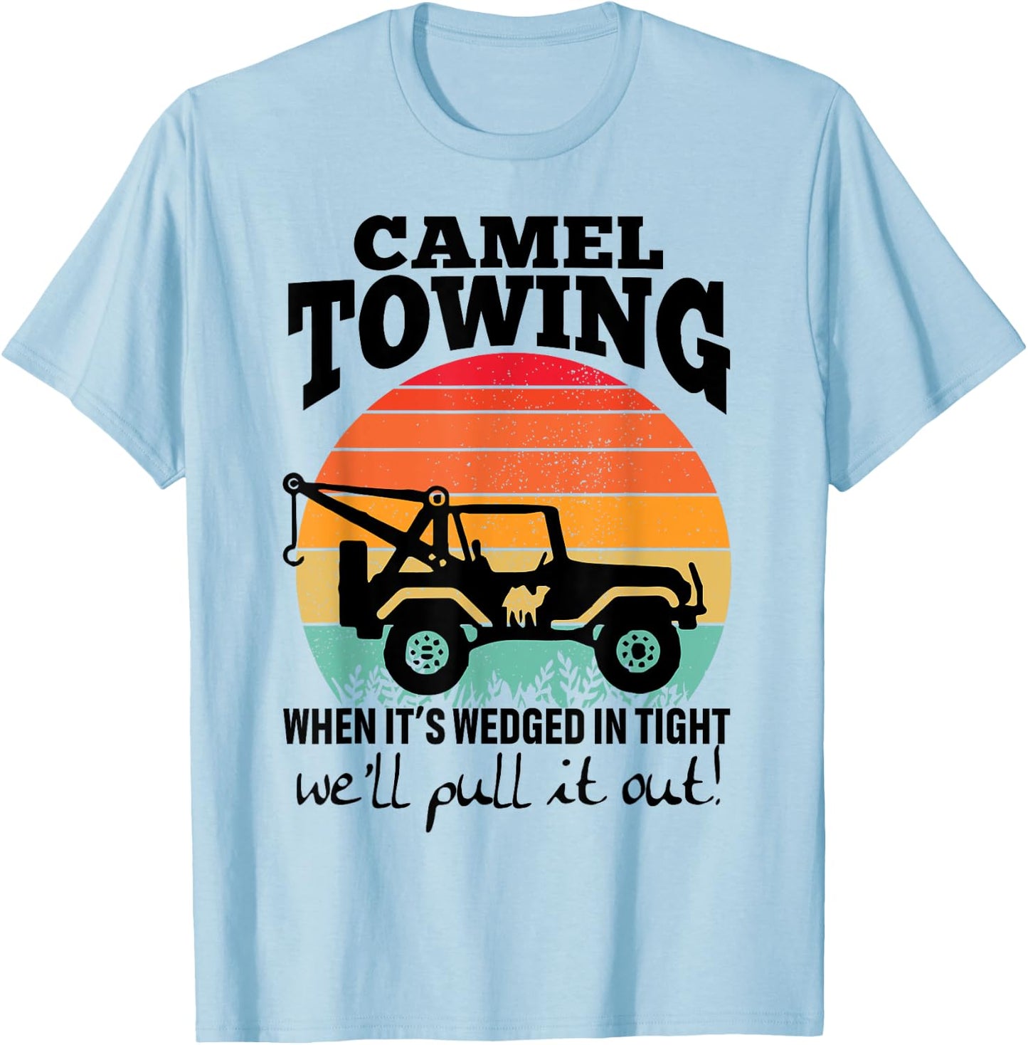 Retro Camel Towing Sarcastic Quotes Life Without Me Funny T-Shirt - T-Shirt | Light Blue