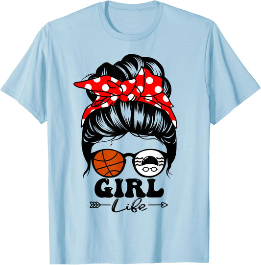 Girl Life Messy Bun Hair Funny Swim Basketball Player Girl T-Shirt - T-Shirt | Light Blue