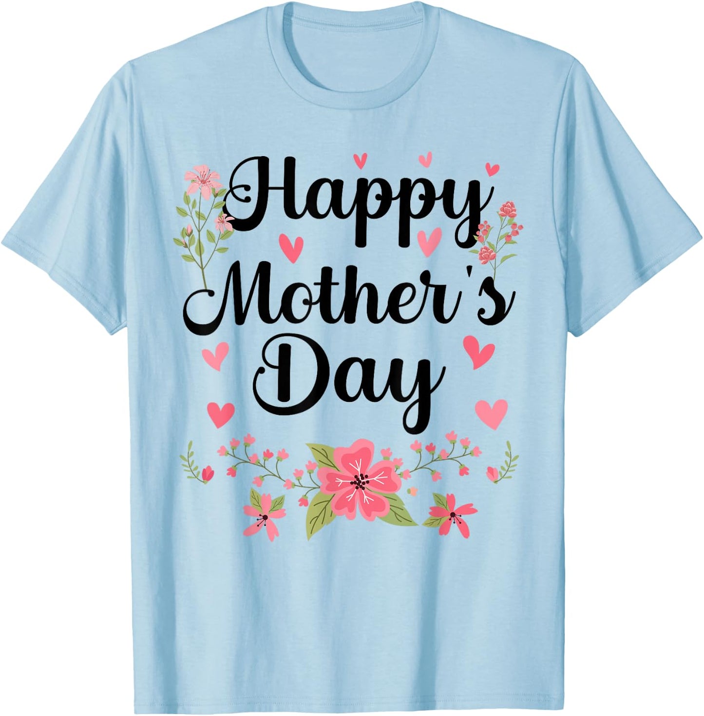 Happy Mother's Day Mommy Cute Floral Women For Mom Grandma T-Shirt - T-Shirt | Light Blue
