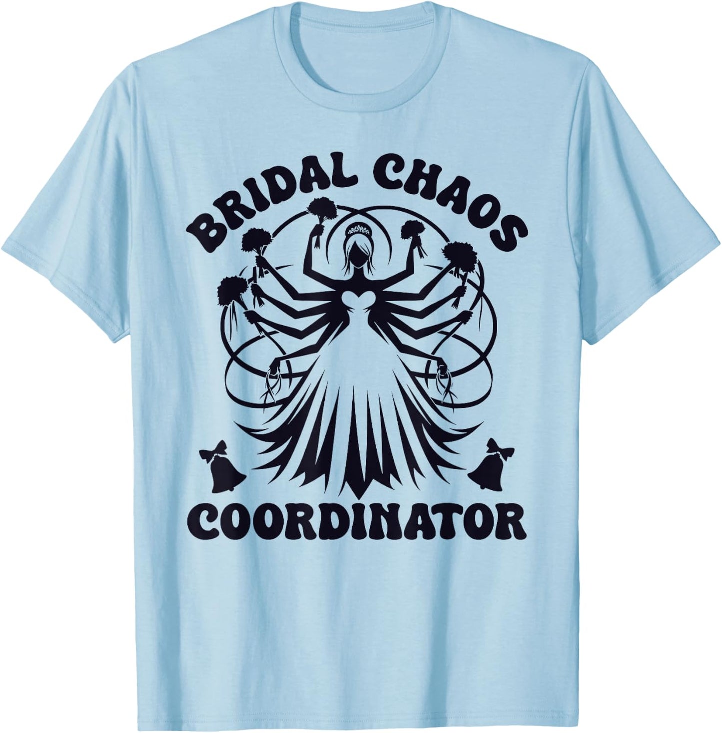 Bridal Chaos Co-ordinator Wedding Planner T-Shirt - T-Shirt | Light Blue