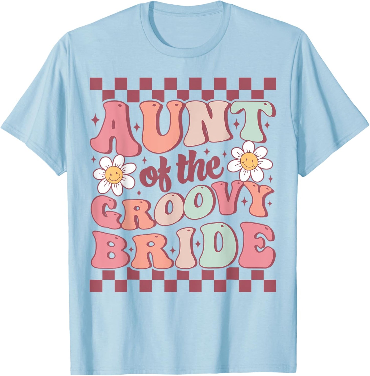 Aunt of The Groovy Bride Bridal Bachelorette Party Wedding T-Shirt - T-Shirt | Light Blue
