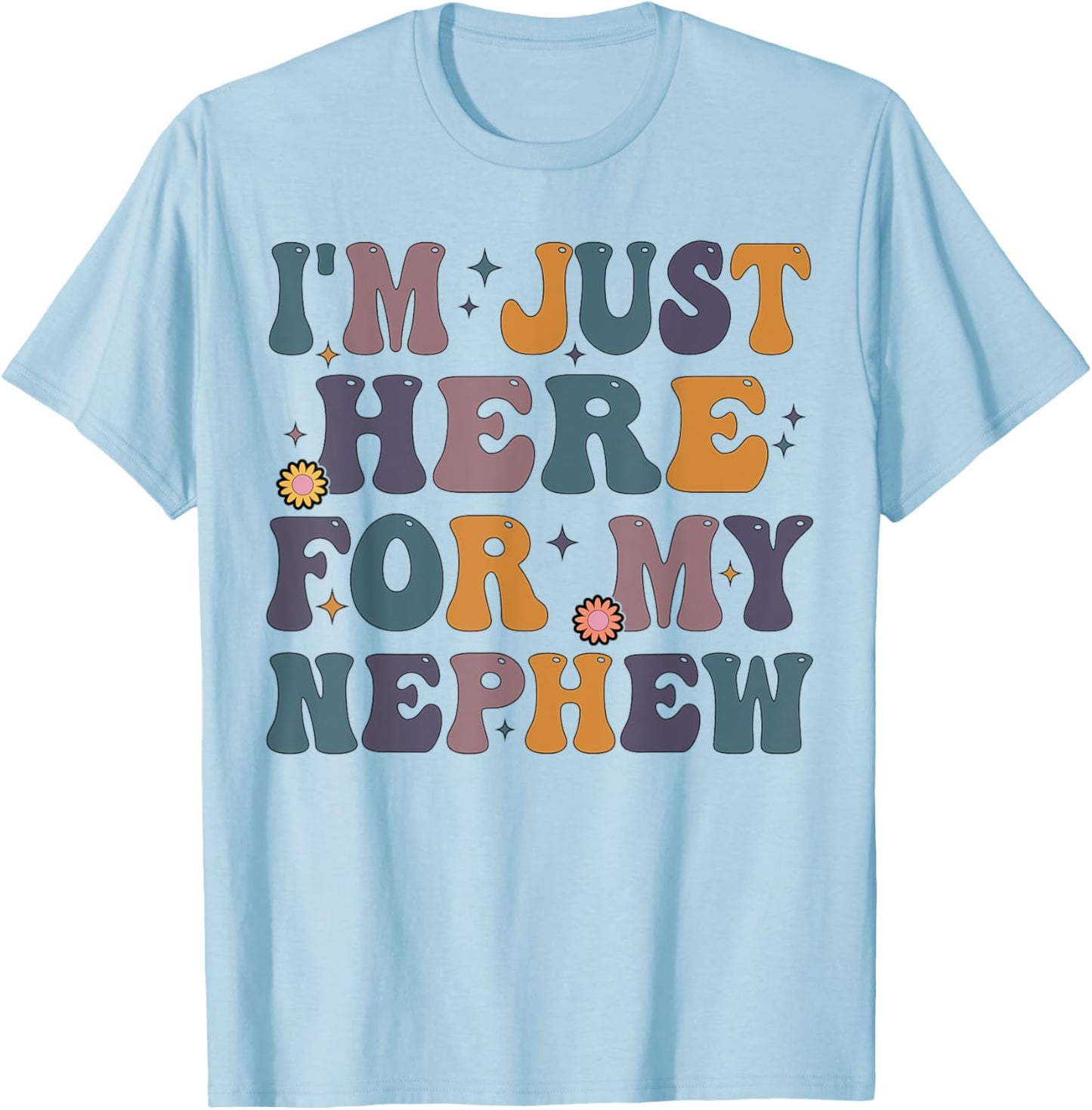 Funny Aunt Life Auntie Groovy I'm Just Here For My Nephew T-Shirt - T-Shirt | Light Blue