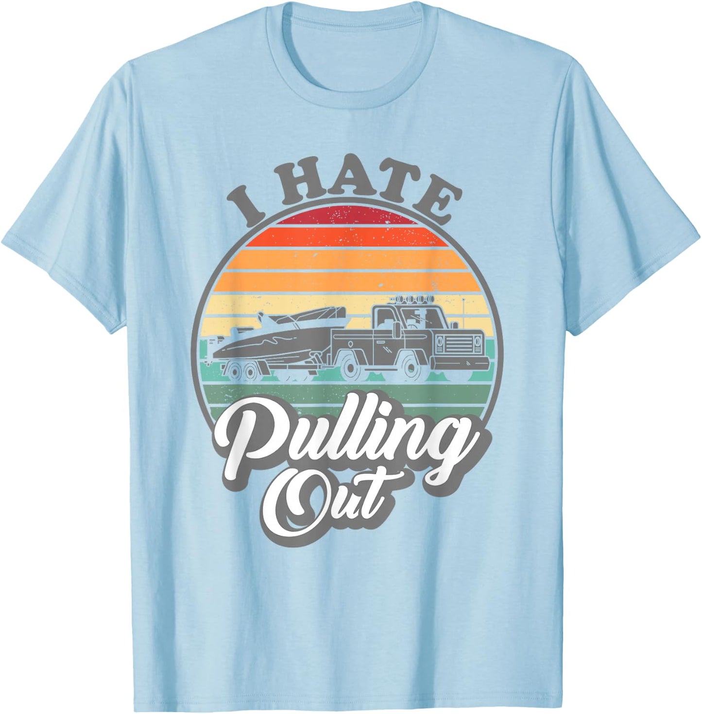 I hate pulling out Retro boating Fishing boat Funny captain T-Shirt - T-Shirt | Light Blue