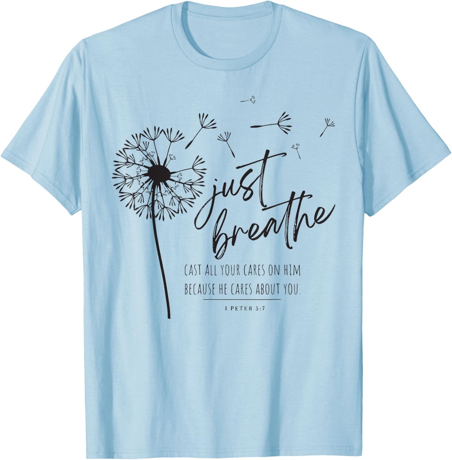 Just Breathe Cast All Your Cares On Him Because He Cares T-Shirt - T-Shirt | Light Blue