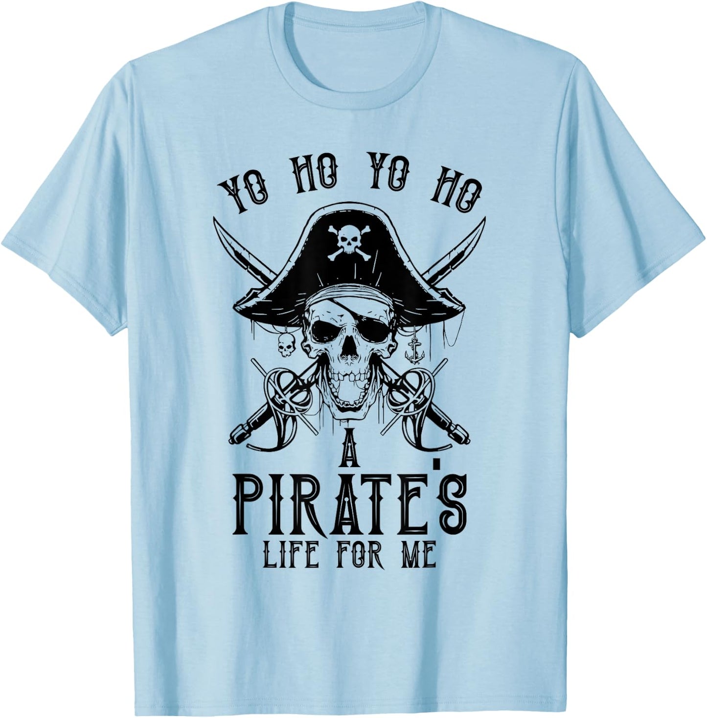 Pirate Buccaneer Yo Ho Yo Ho A Pirate's Life For Me T-Shirt - T-Shirt | Light Blue