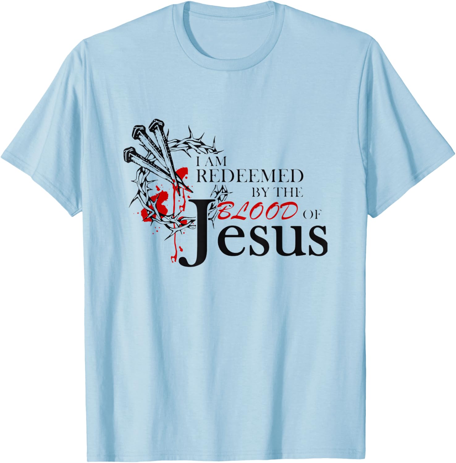 I Am Redeemed By The Blood Of Jesus T-Shirt - T-Shirt | Light Blue