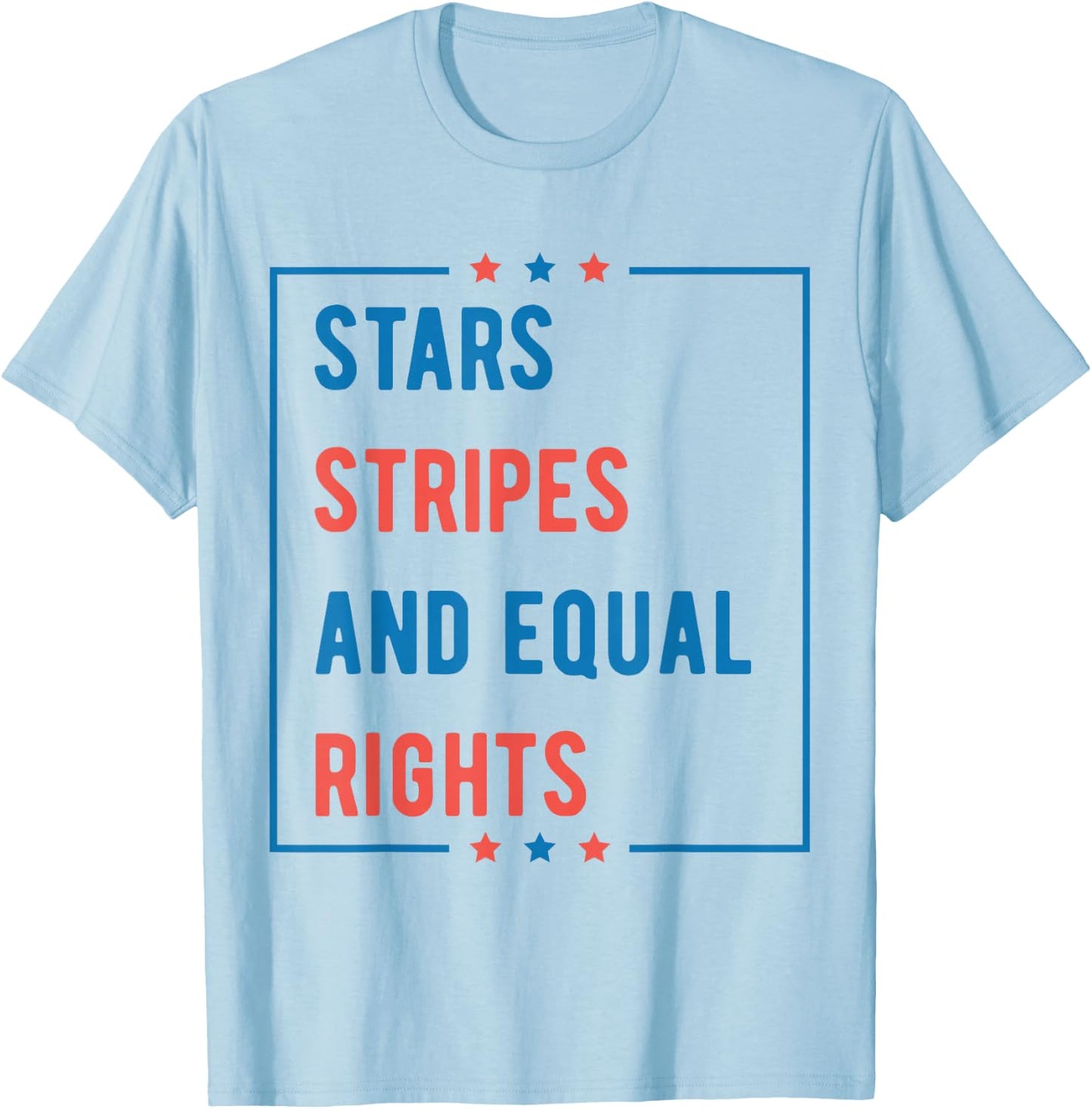 Stars Stripes and Equal Rights 4th of July Women's Rights T-Shirt - T-Shirt | Light Blue