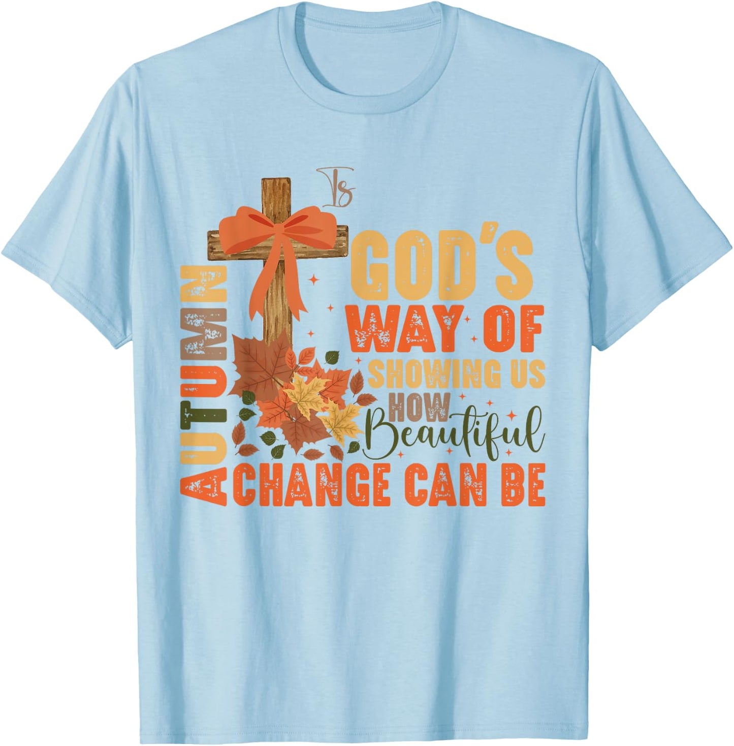 Autumn Is God's Way Of Showing Us Beautiful Christian Fall T-Shirt - T-Shirt | Light Blue