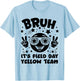 Yellow Team Bruh It's Field Day 2026 Teacher Student Kids T-Shirt - T-Shirt | Light Blue