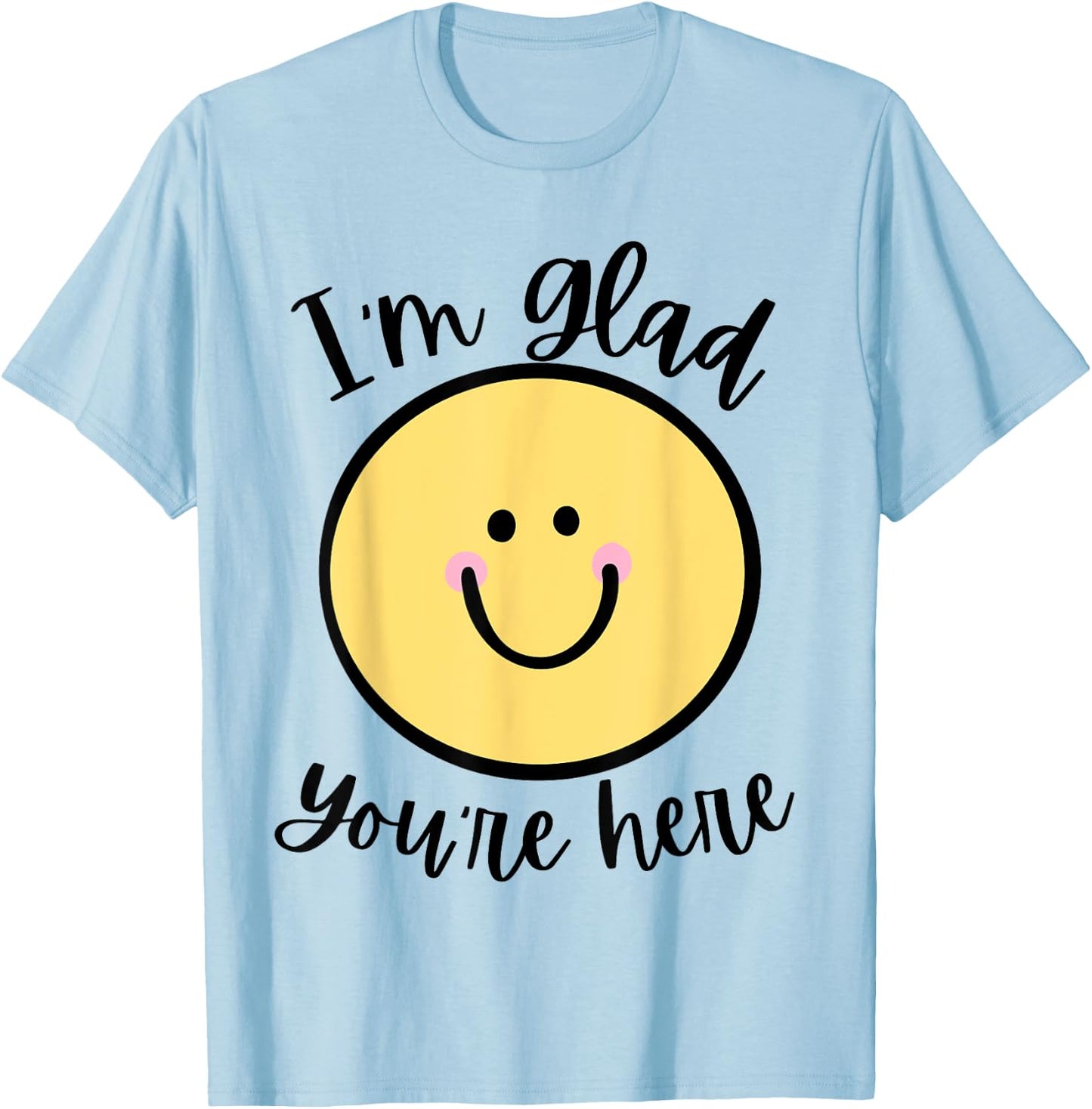 Glad You're Here Back to School T-Shirt - T-Shirt | Light Blue