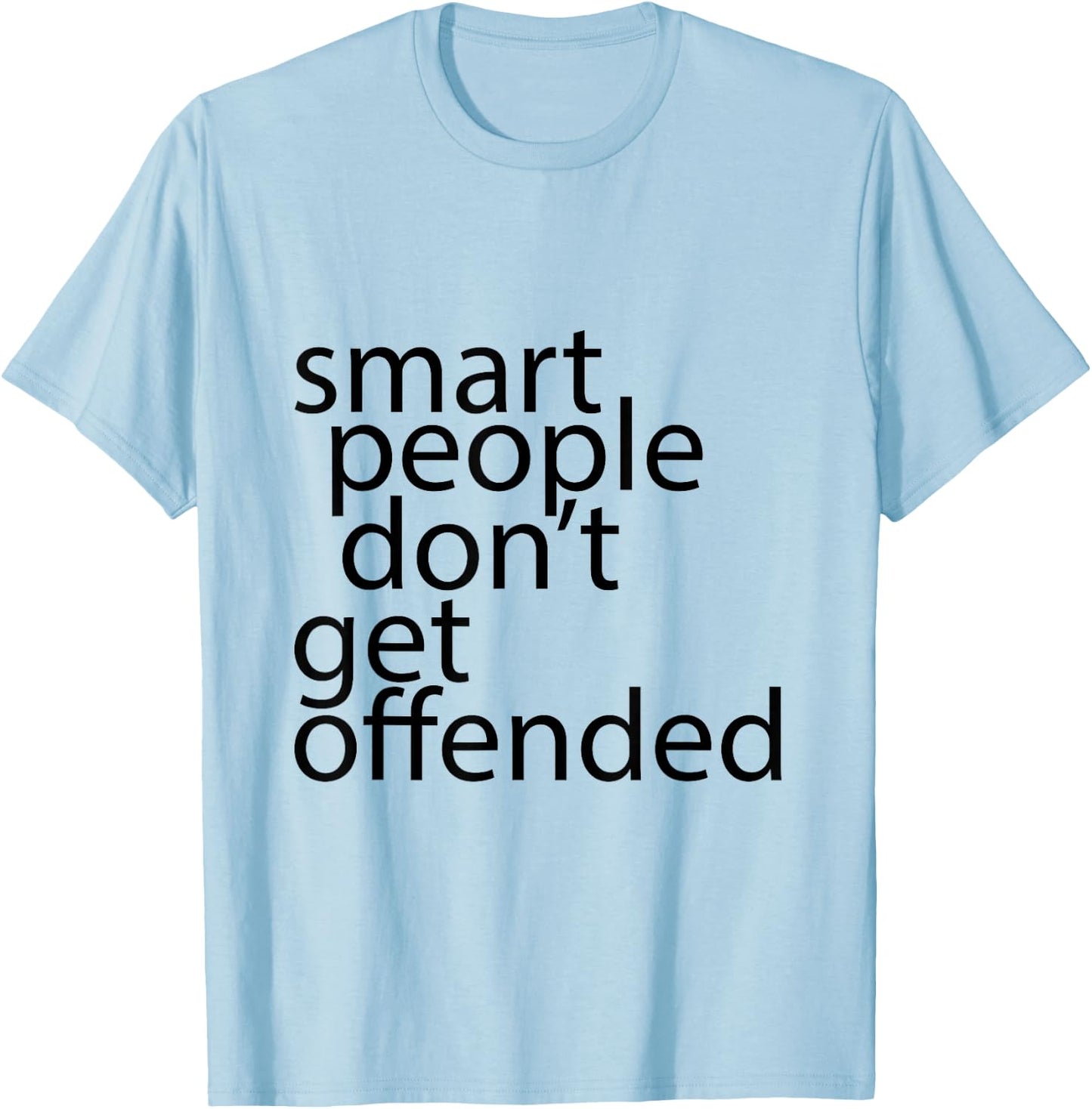 Smart people don't get offended T-Shirt - T-Shirt | Light Blue