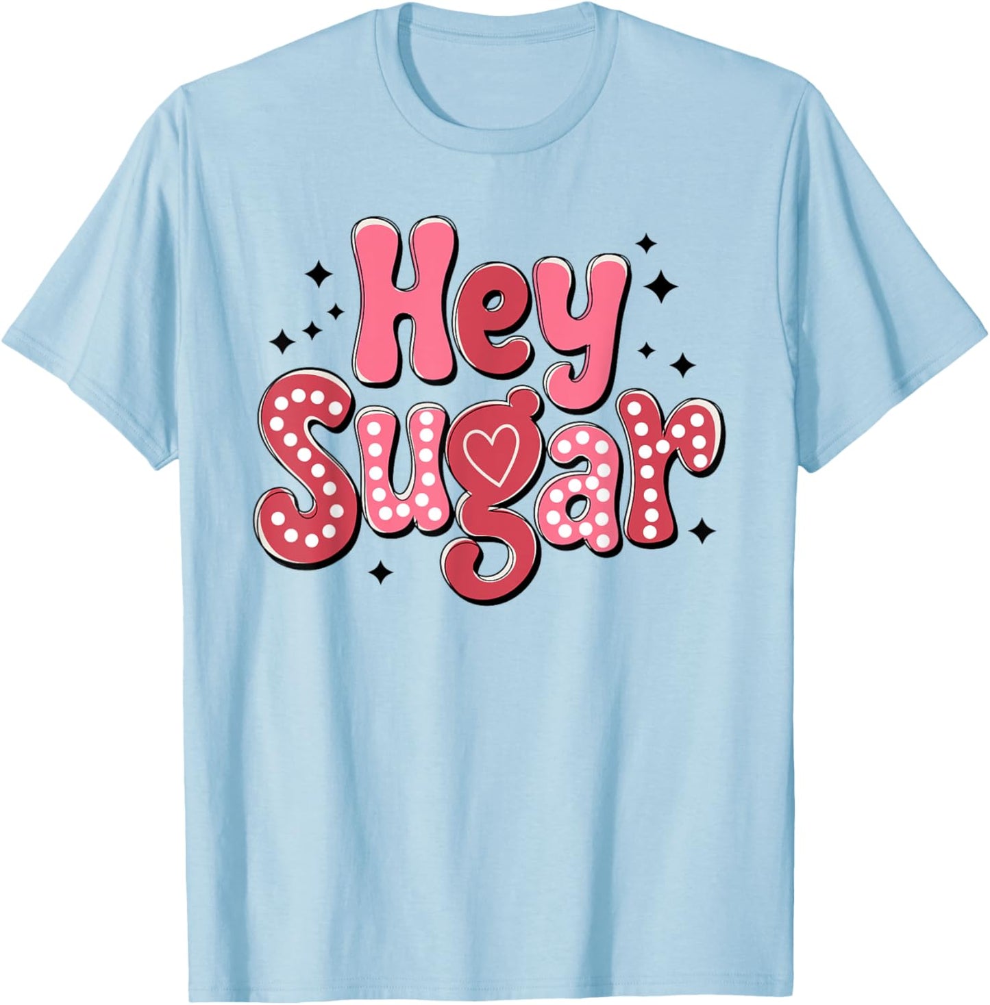 Hey Sugar Cute Funny Valentine's Day Women Girls Kids T-Shirt - T-Shirt | Light Blue
