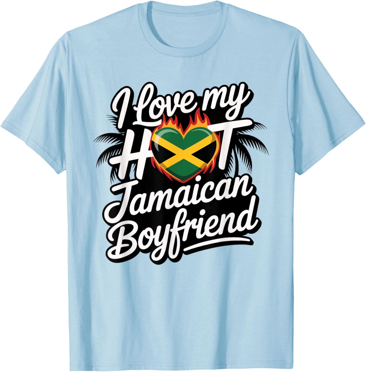 Hot Jamaican Boyfriend Flame Heart Jamaica Birthday Design T-Shirt - T-Shirt | Light Blue
