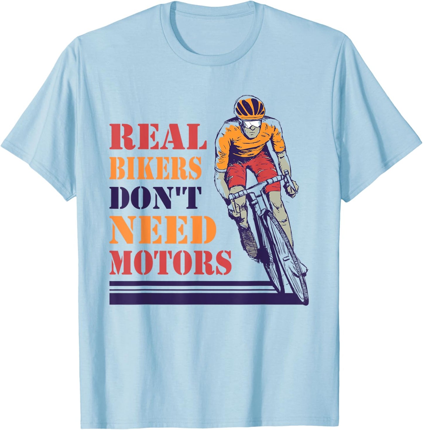 Real Bikers Don't Need Motors, Anti E-Bike Cycling Statement T-Shirt - T-Shirt | Light Blue