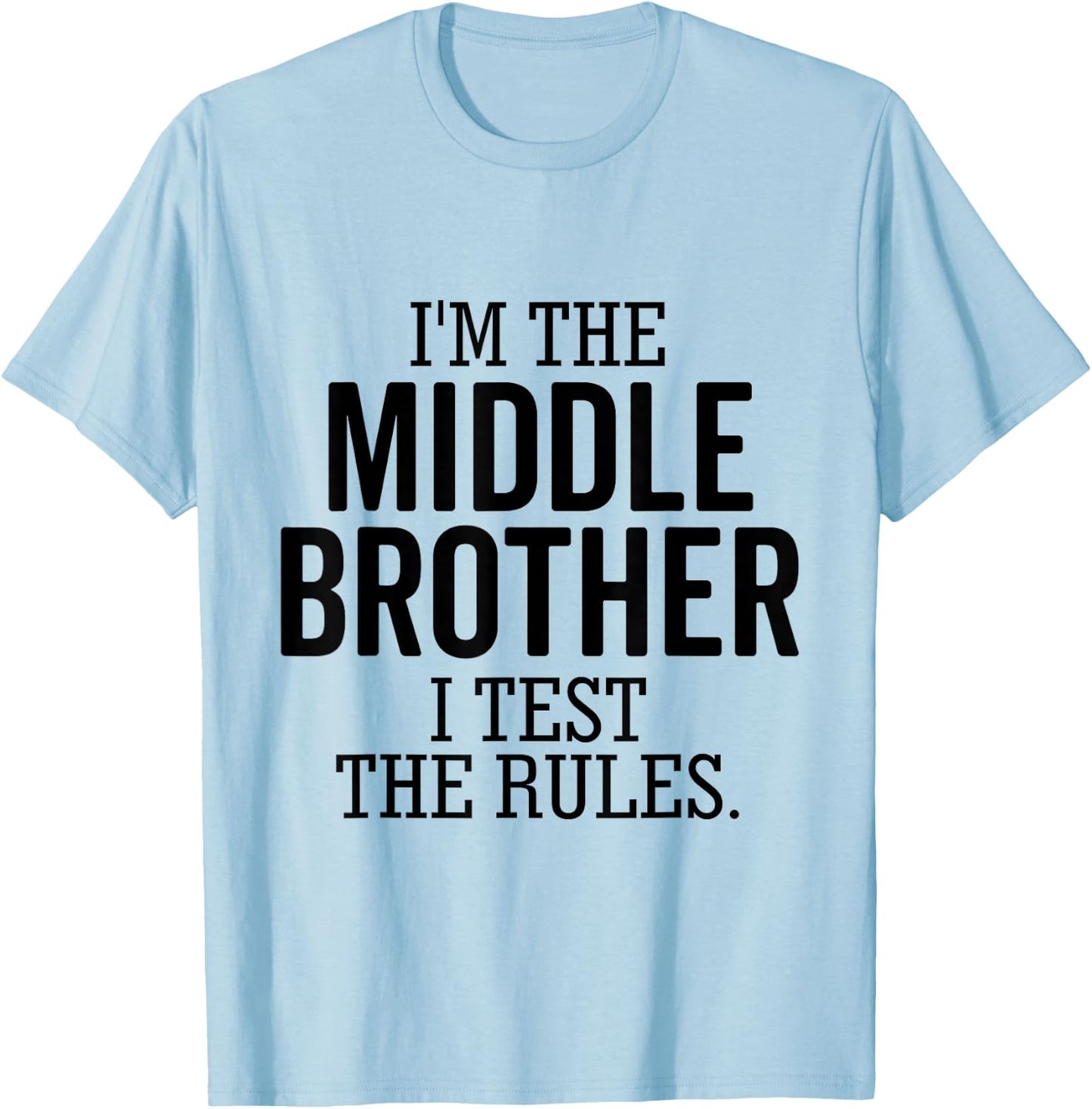 I’m The Middle Brother I Test The Rules Funny Sibling T-Shirt - T-Shirt | Light Blue